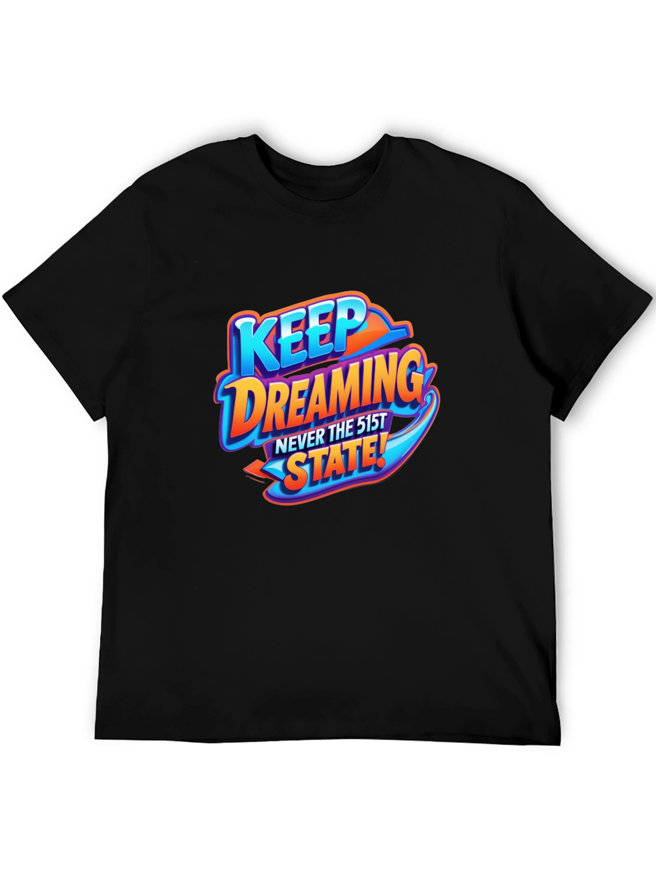 Keep Dreaming T-Shirt - Never the 51st State!