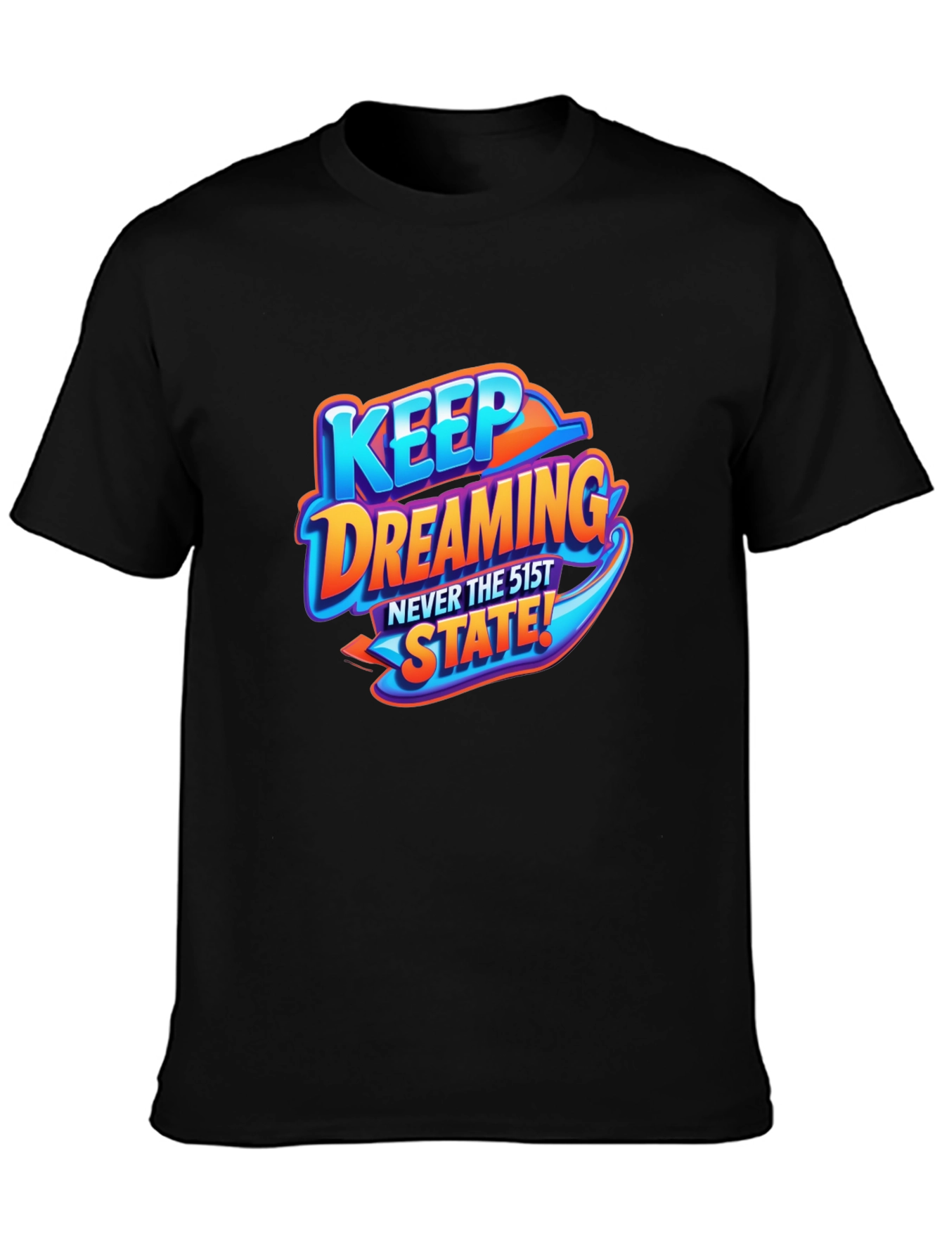 Keep Dreaming T-Shirt - Never the 51st State!