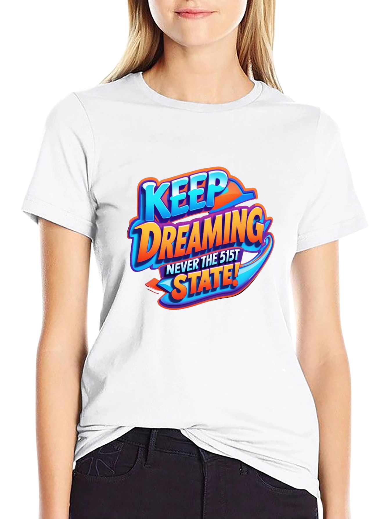 Keep Dreaming T-Shirt - Never the 51st State!