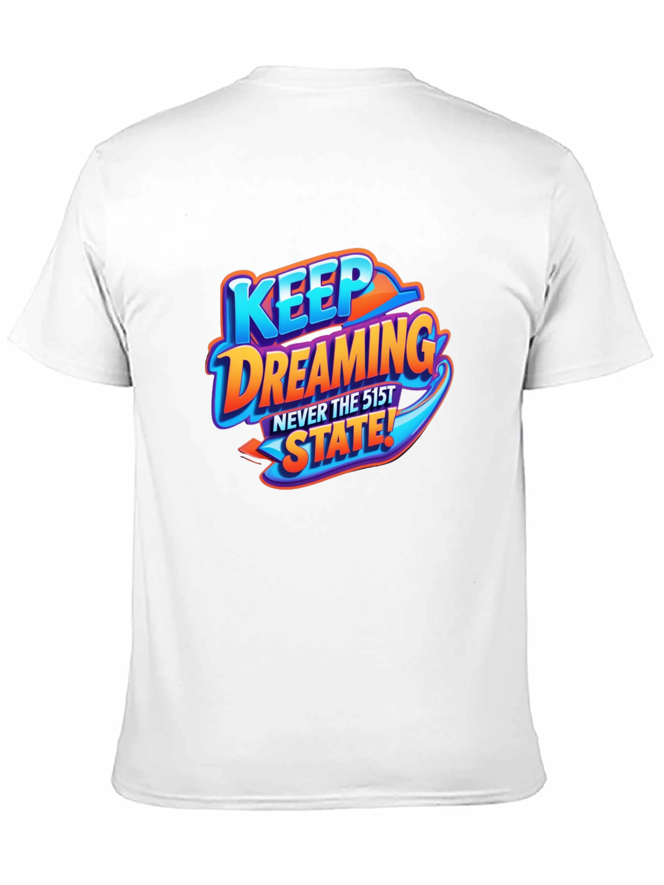 Keep Dreaming T-Shirt - Never the 51st State!
