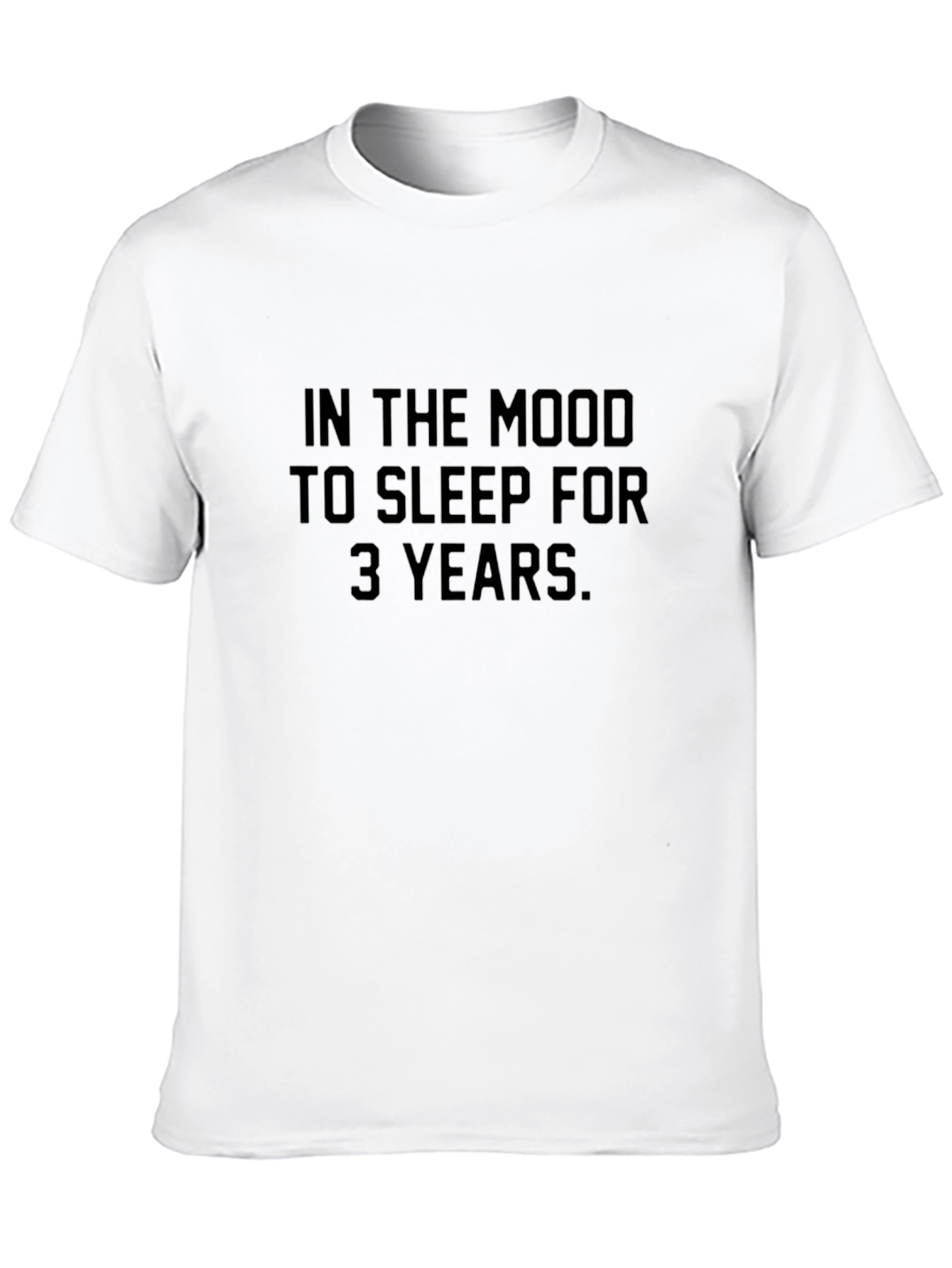 Funny Sarcastic T-Shirt: In the Mood to Sleep