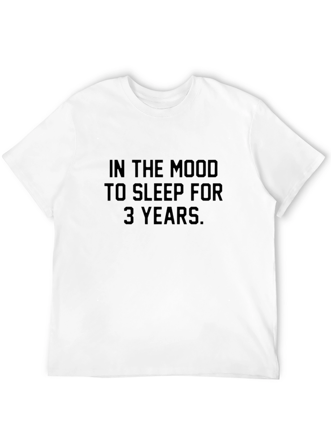 Funny Sarcastic T-Shirt: In the Mood to Sleep