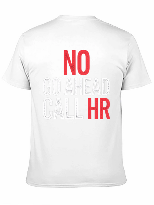 No Go Ahead Call HR - Funny T-Shirt