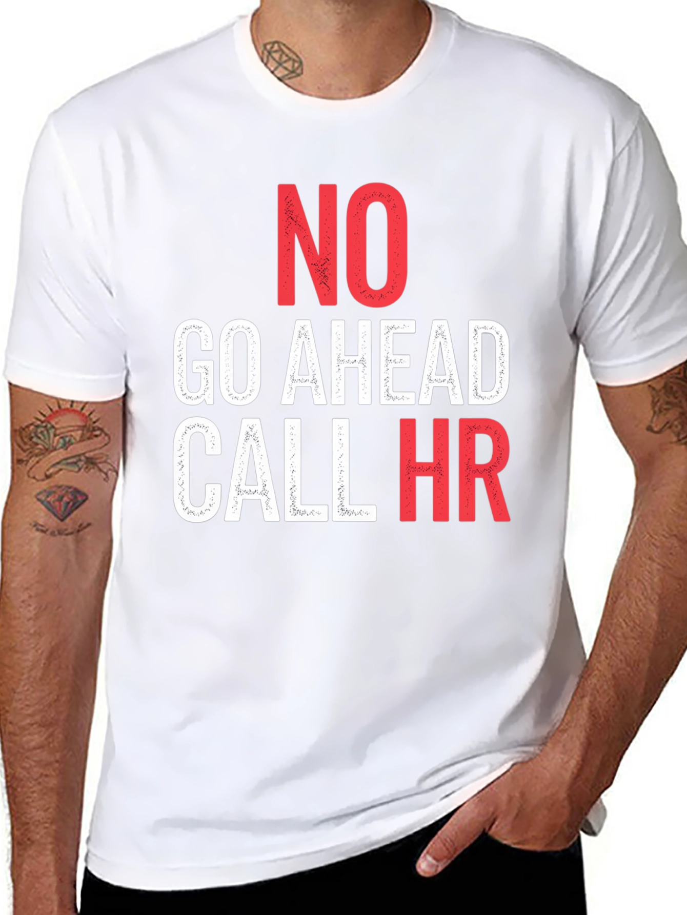 No Go Ahead Call HR - Funny T-Shirt