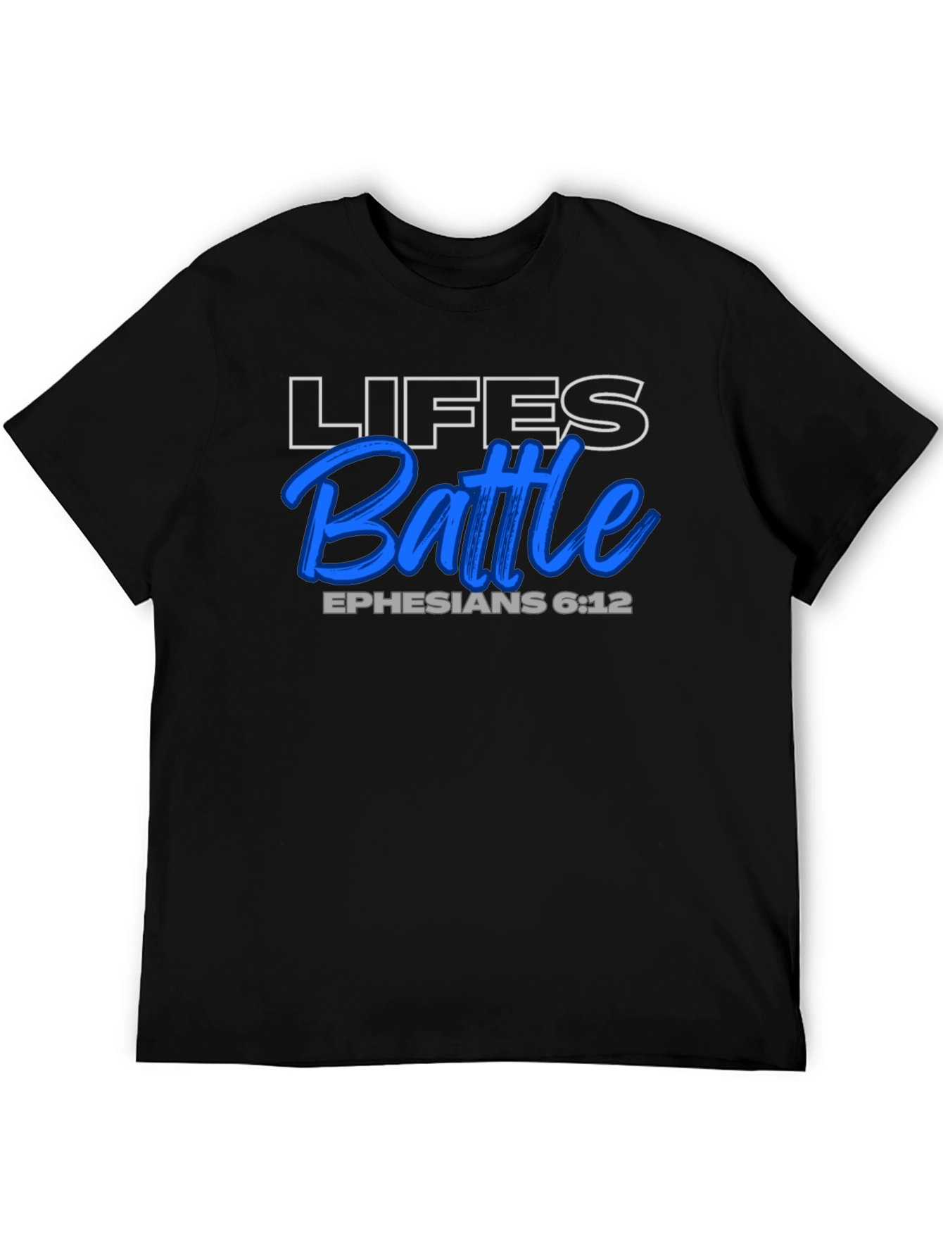 Lifes Battle T-Shirt - Ephesians 6:12