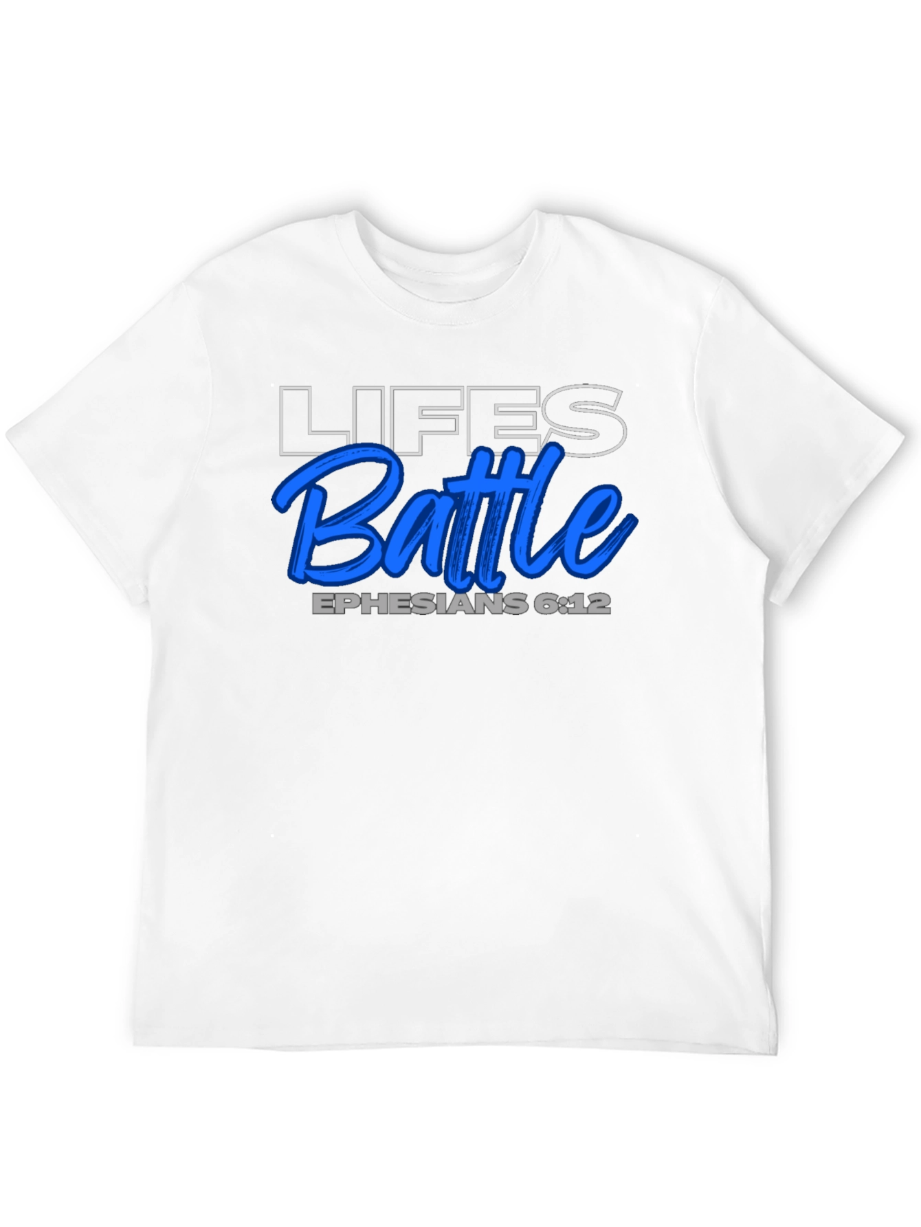Lifes Battle T-Shirt - Ephesians 6:12