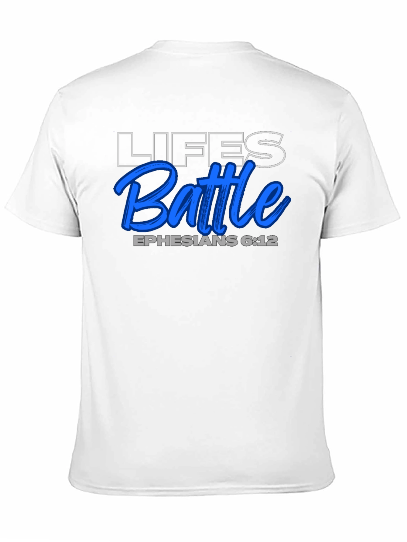 Lifes Battle T-Shirt - Ephesians 6:12
