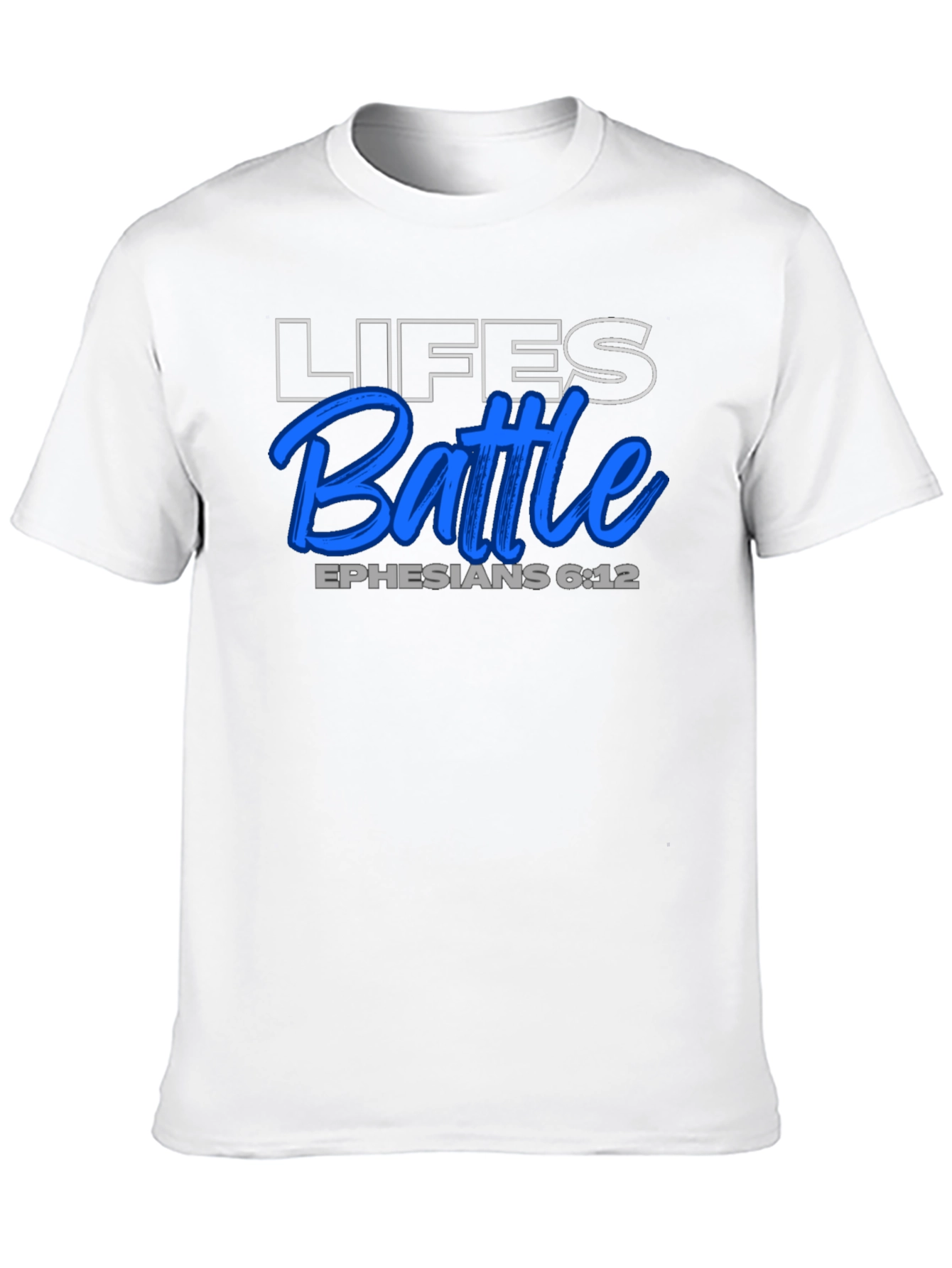 Lifes Battle T-Shirt - Ephesians 6:12