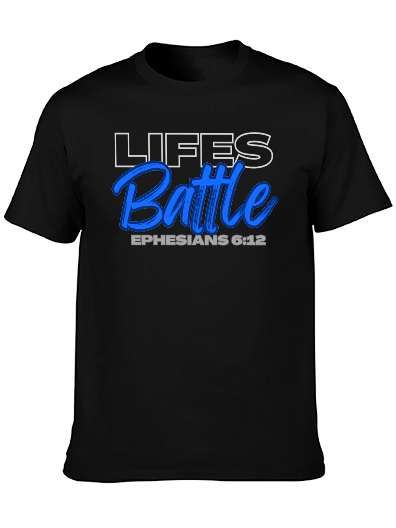 Lifes Battle T-Shirt - Ephesians 6:12