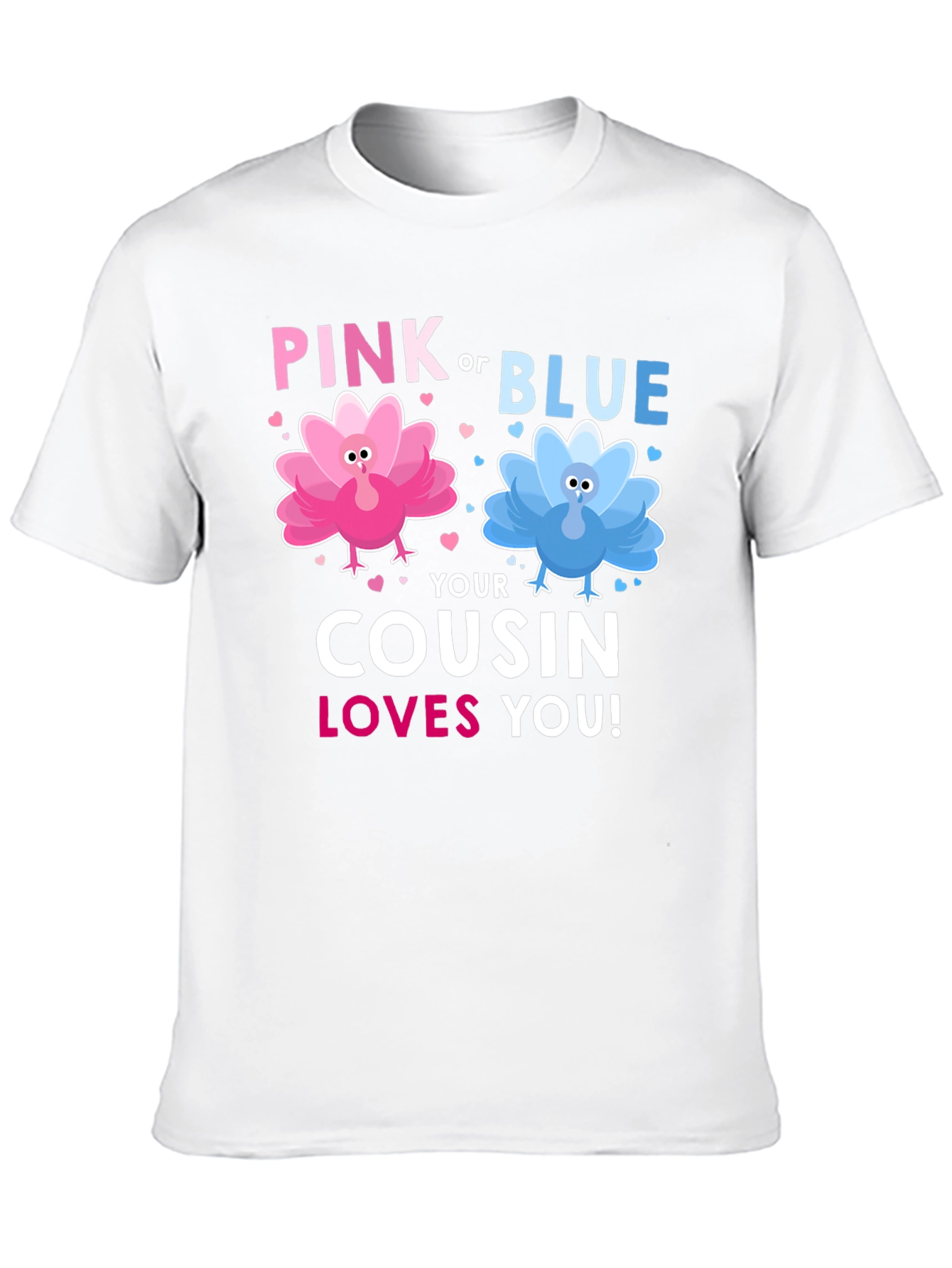 Pink or Blue Cousin Loves You! T-Shirt
