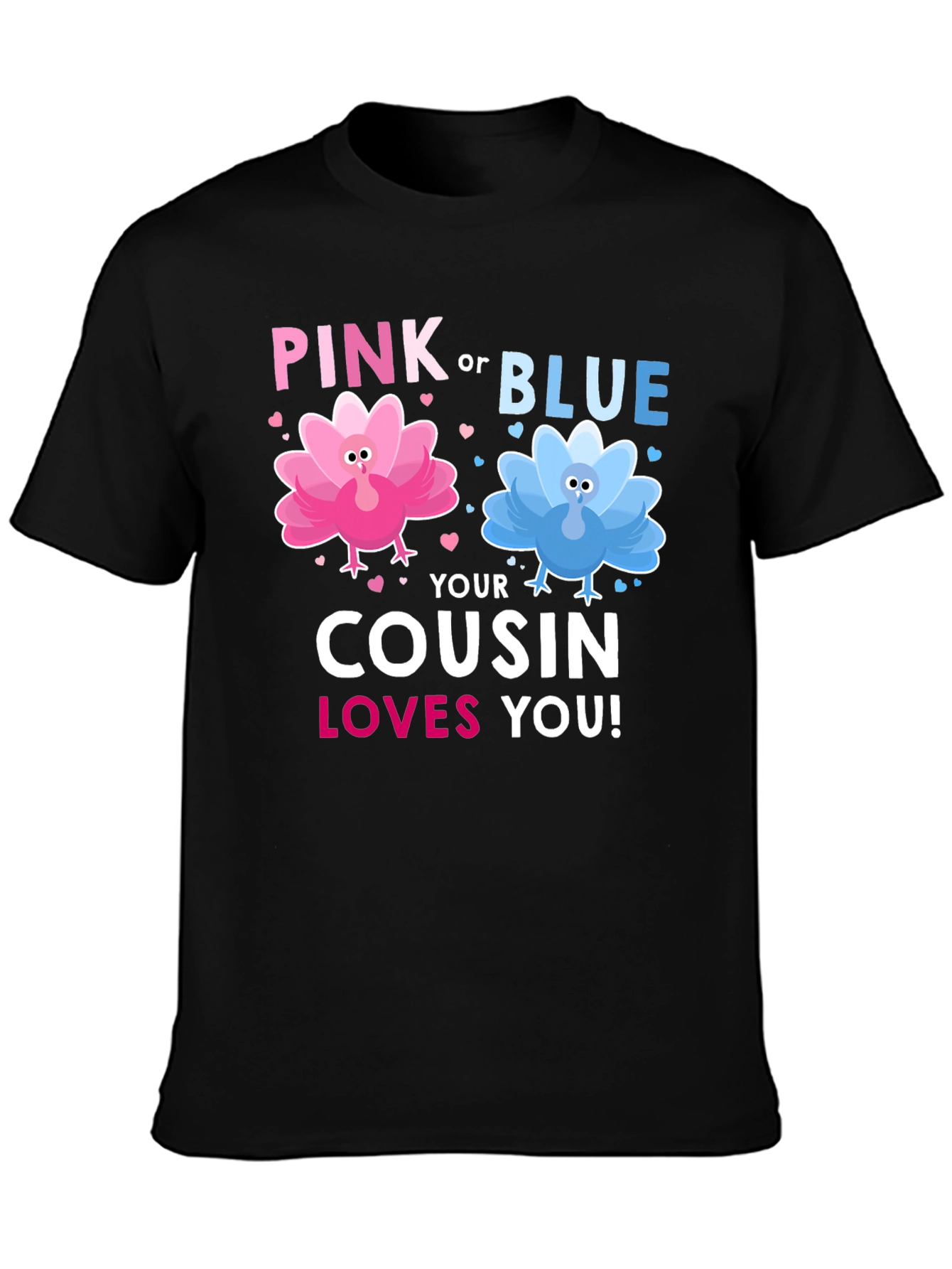 Pink or Blue Cousin Loves You! T-Shirt