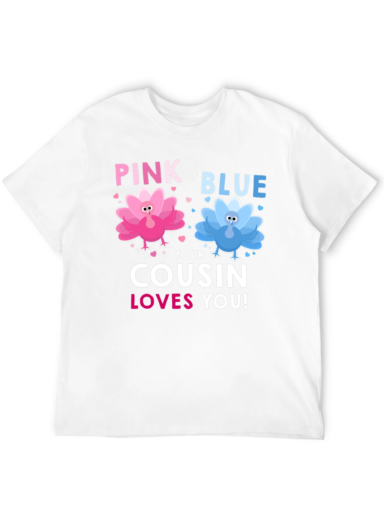 Pink or Blue Cousin Loves You! T-Shirt