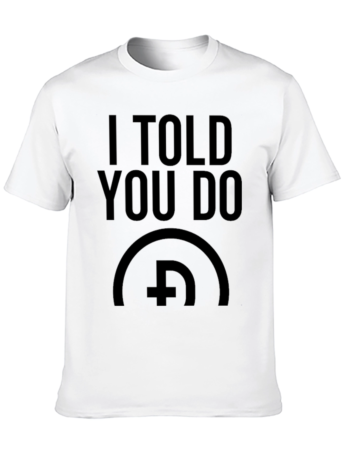 I Told You So Graphic Tee