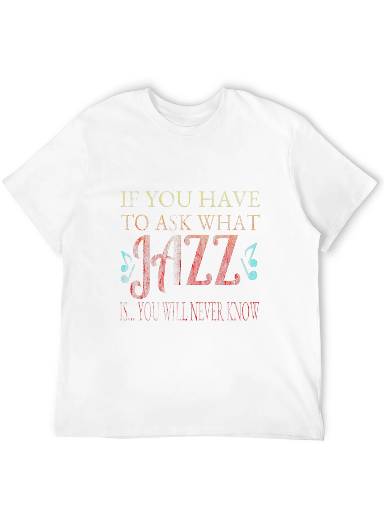 If You Have to Ask What Jazz Is T-Shirt
