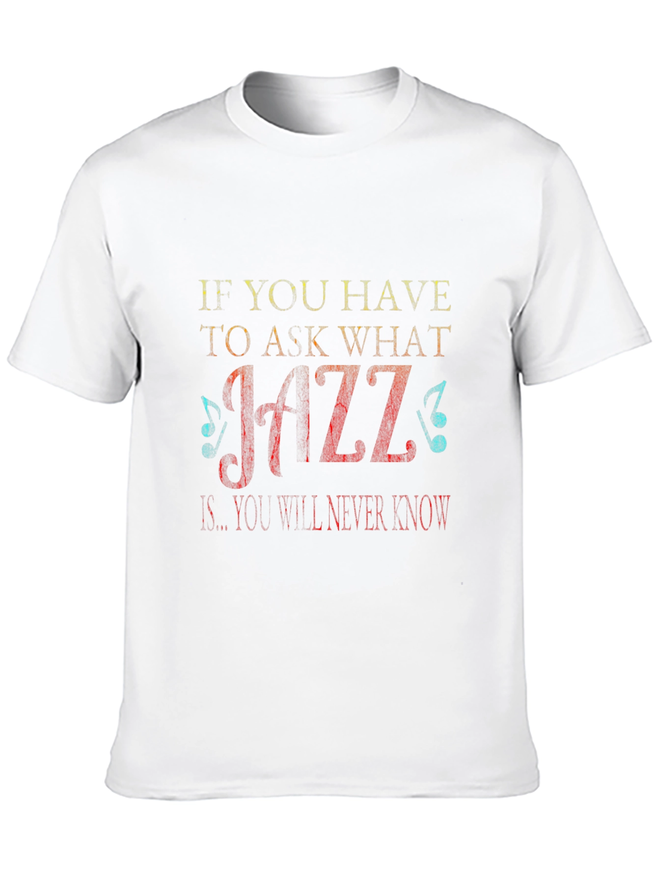 If You Have to Ask What Jazz Is T-Shirt