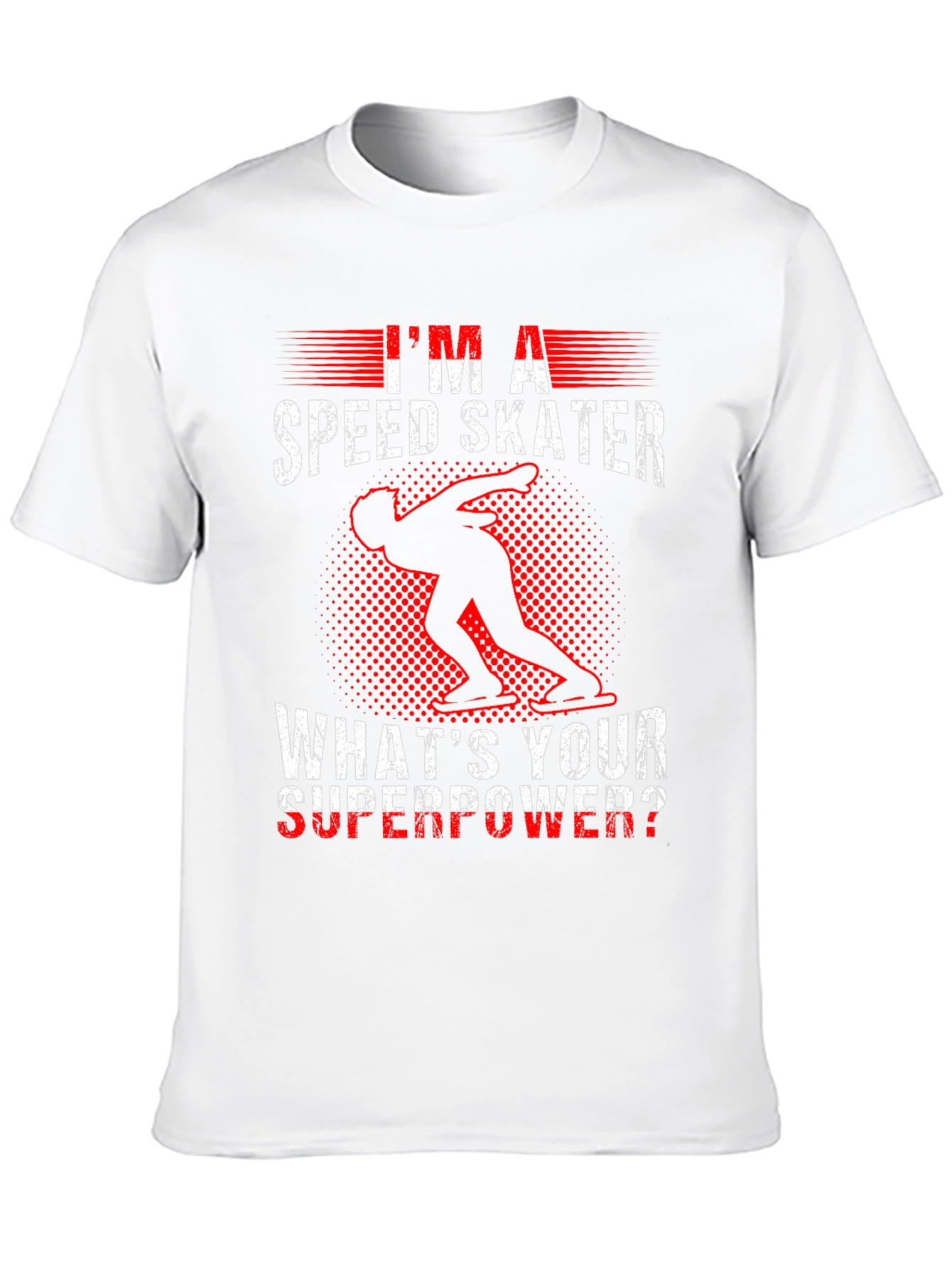 Im A Speed Skater T-Shirt - Whats Your Superpower?