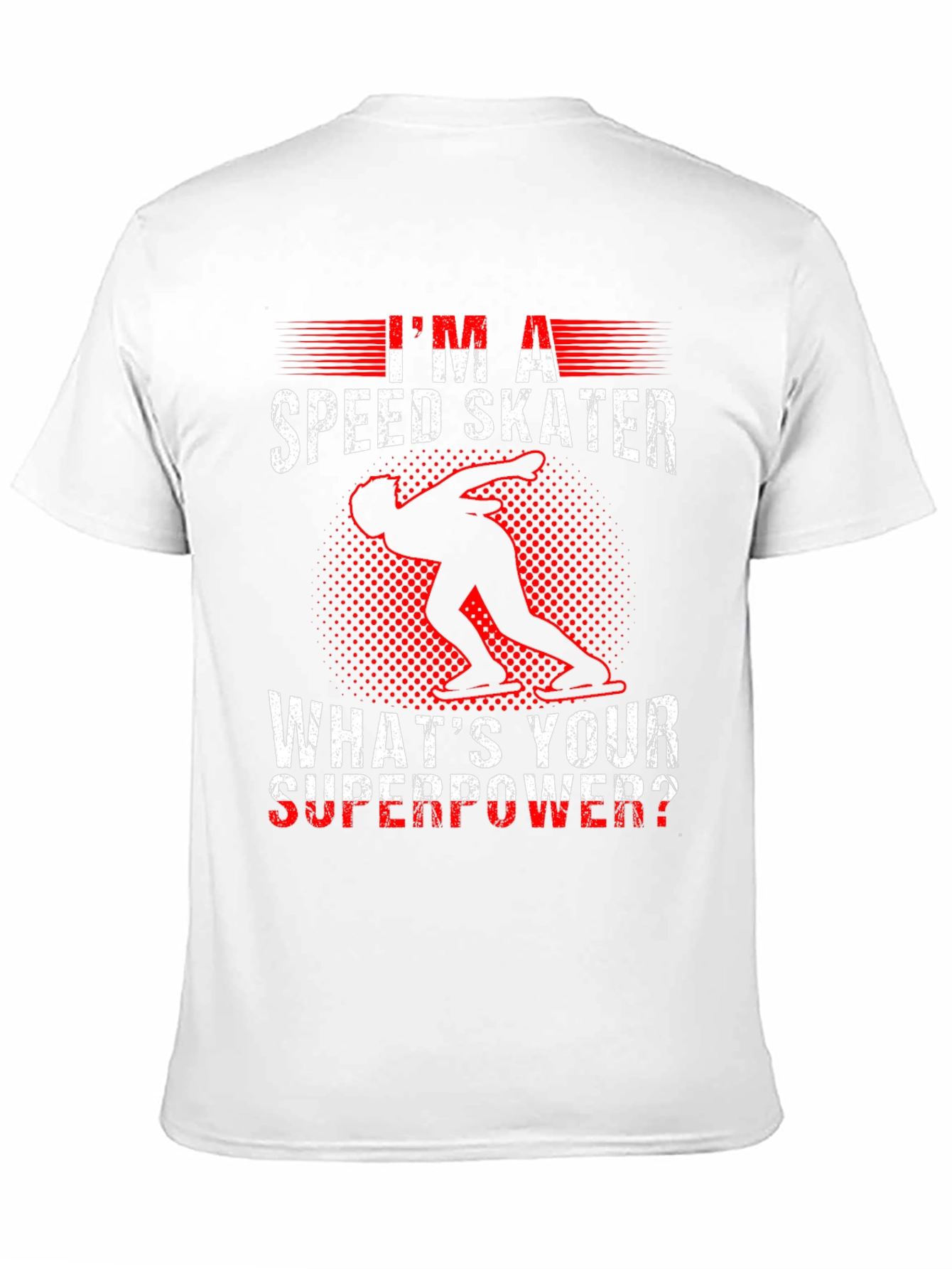 Im A Speed Skater T-Shirt - Whats Your Superpower?