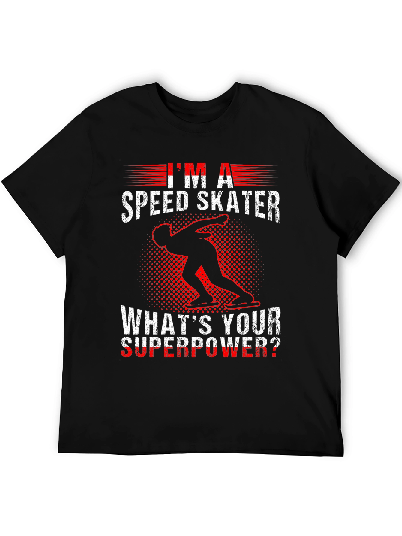 Im A Speed Skater T-Shirt - Whats Your Superpower?