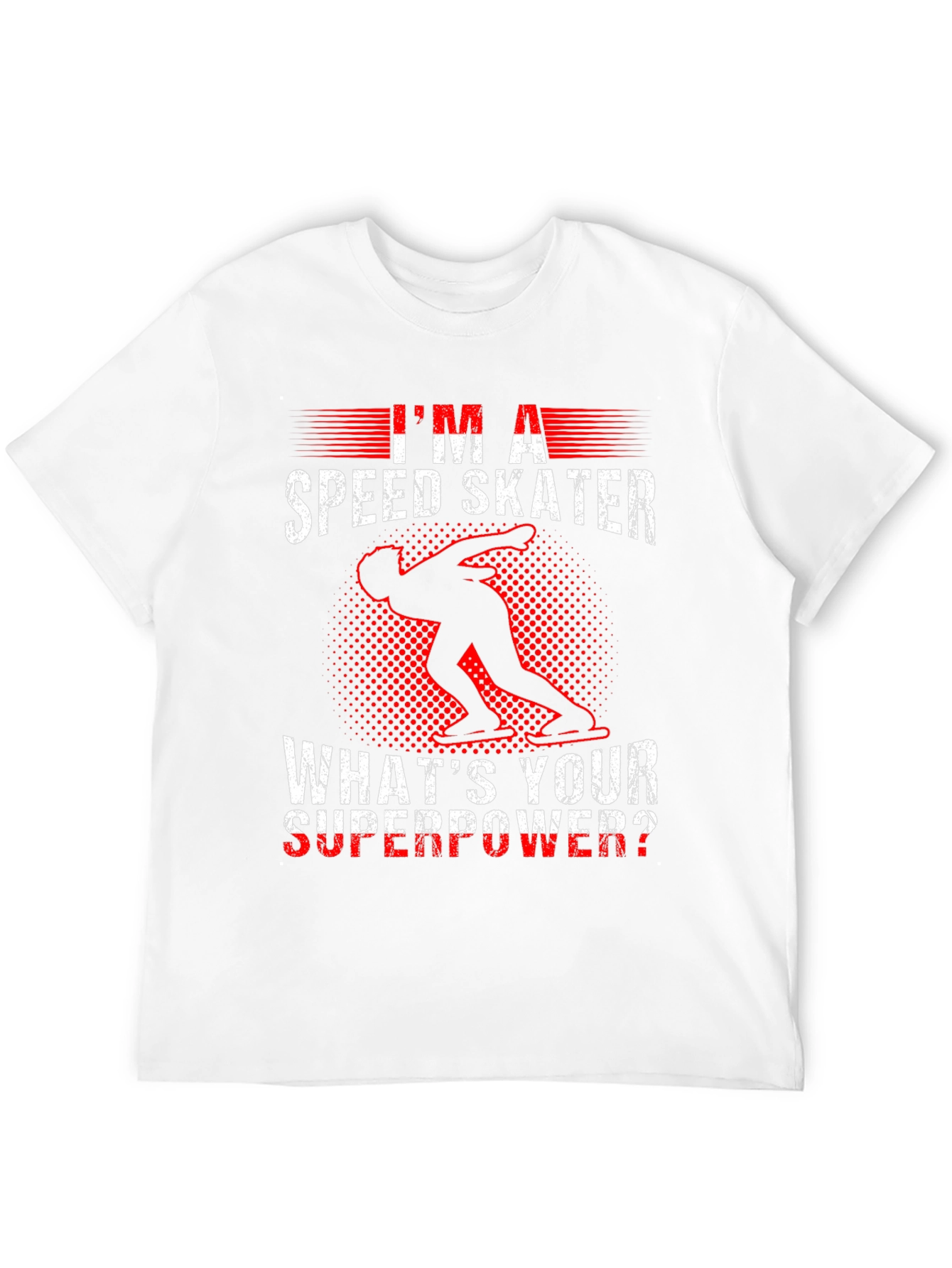 Im A Speed Skater T-Shirt - Whats Your Superpower?