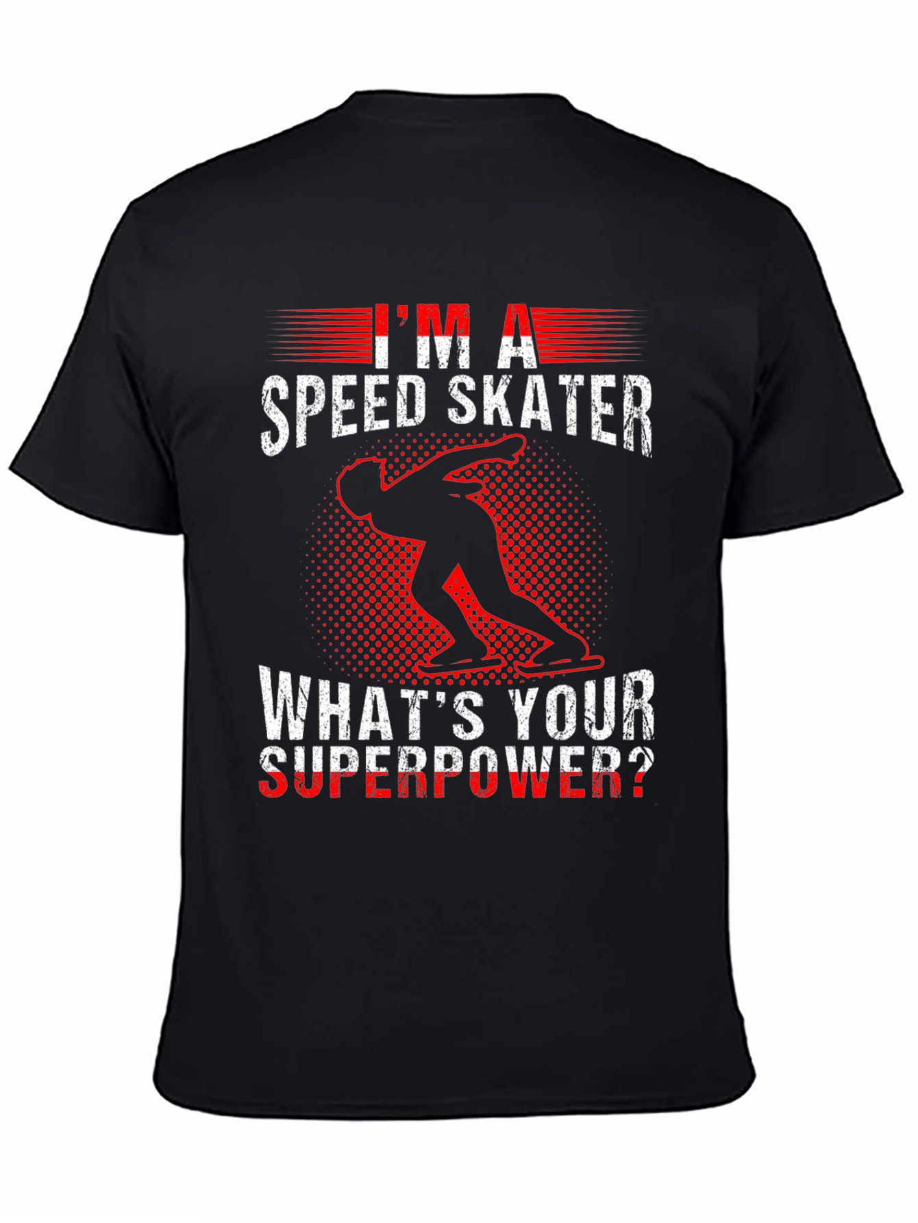 Im A Speed Skater T-Shirt - Whats Your Superpower?