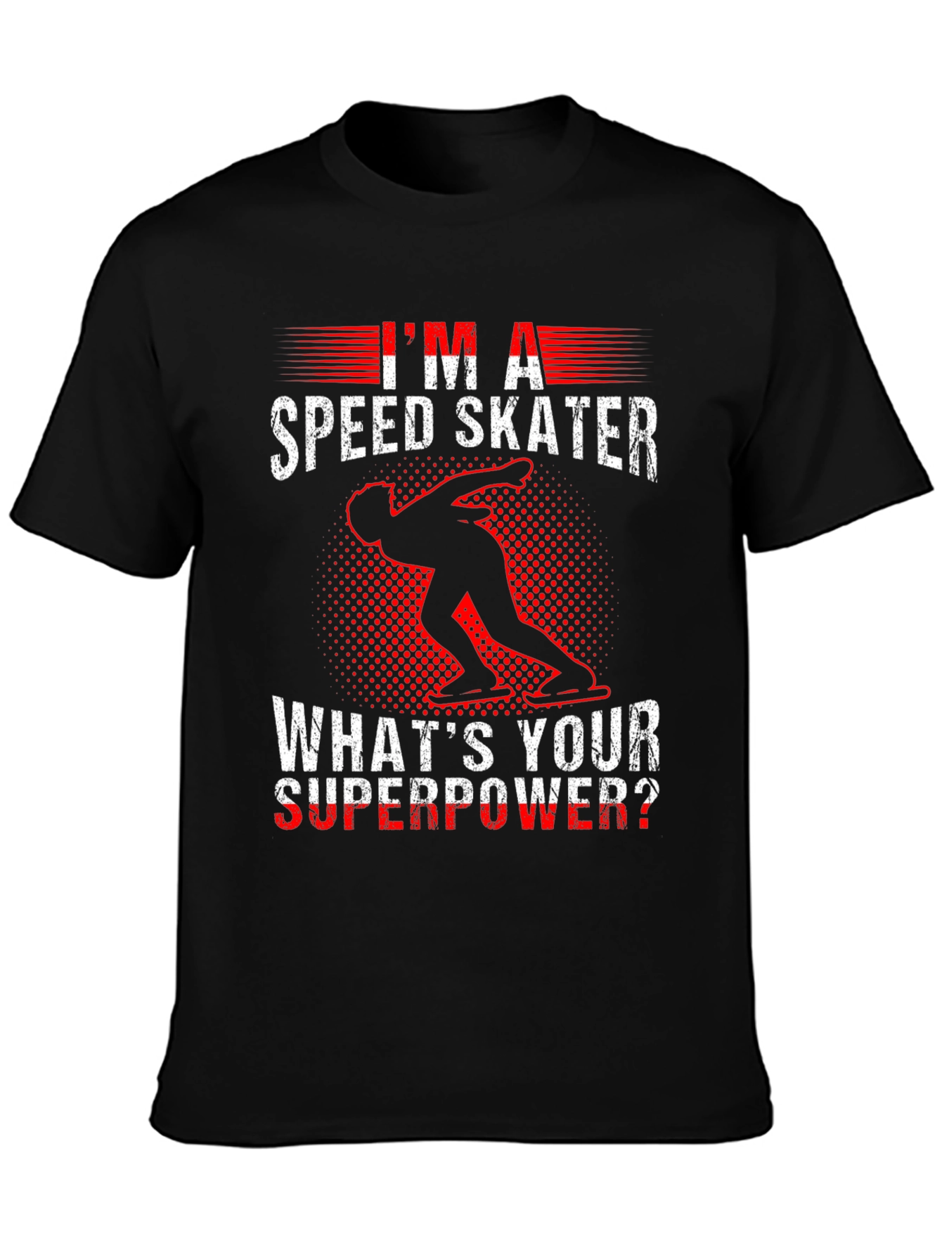 Im A Speed Skater T-Shirt - Whats Your Superpower?
