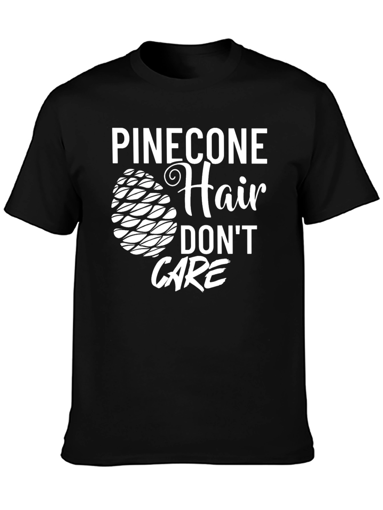 Pinecone Hair Dont Care Black T-Shirt