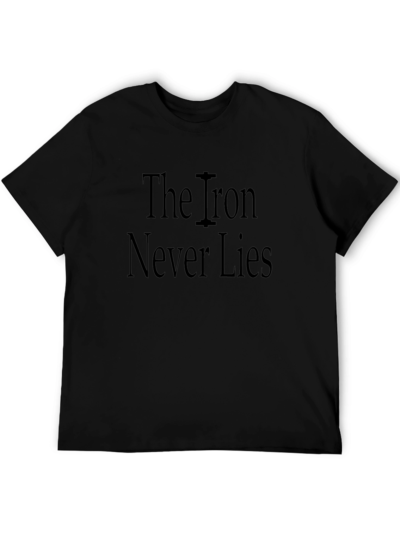 The Iron Never Lies Black T-Shirt