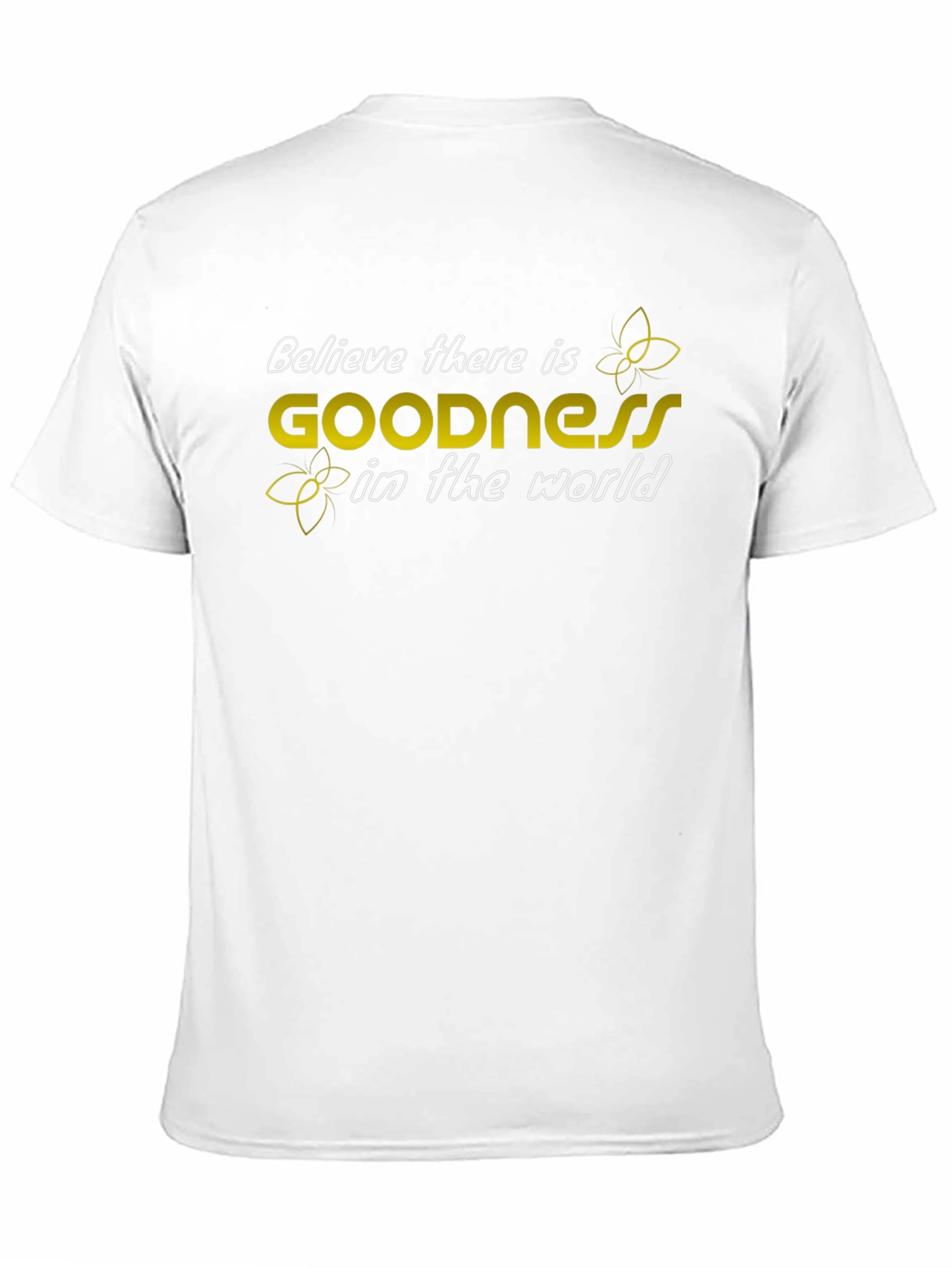 Believe in Goodness T-Shirt - Inspiring Graphic Tee