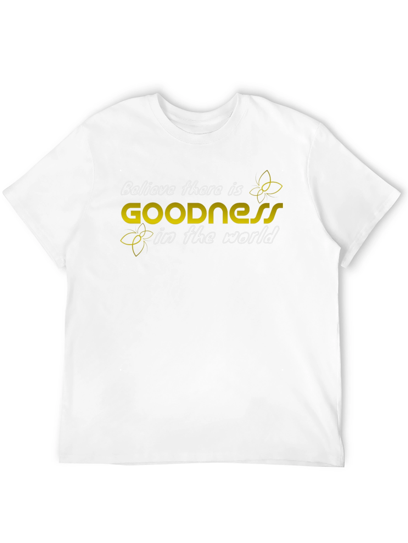 Believe in Goodness T-Shirt - Inspiring Graphic Tee