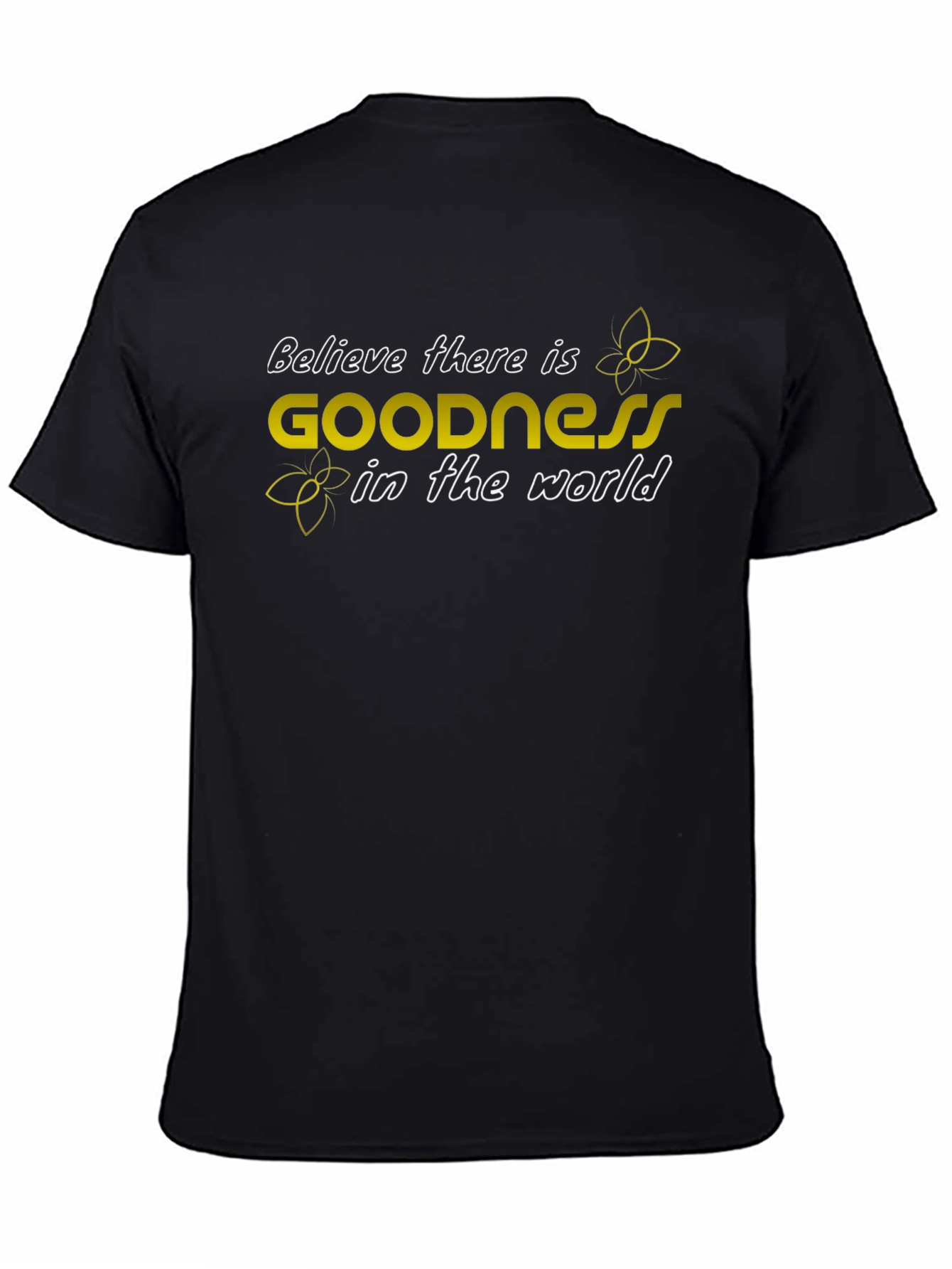 Believe in Goodness T-Shirt - Inspiring Graphic Tee