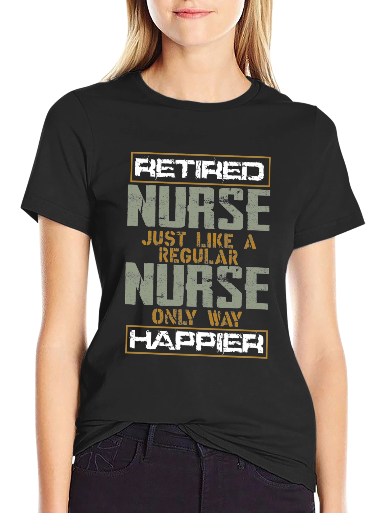 Retired Nurse T-Shirt - Only Way Happier
