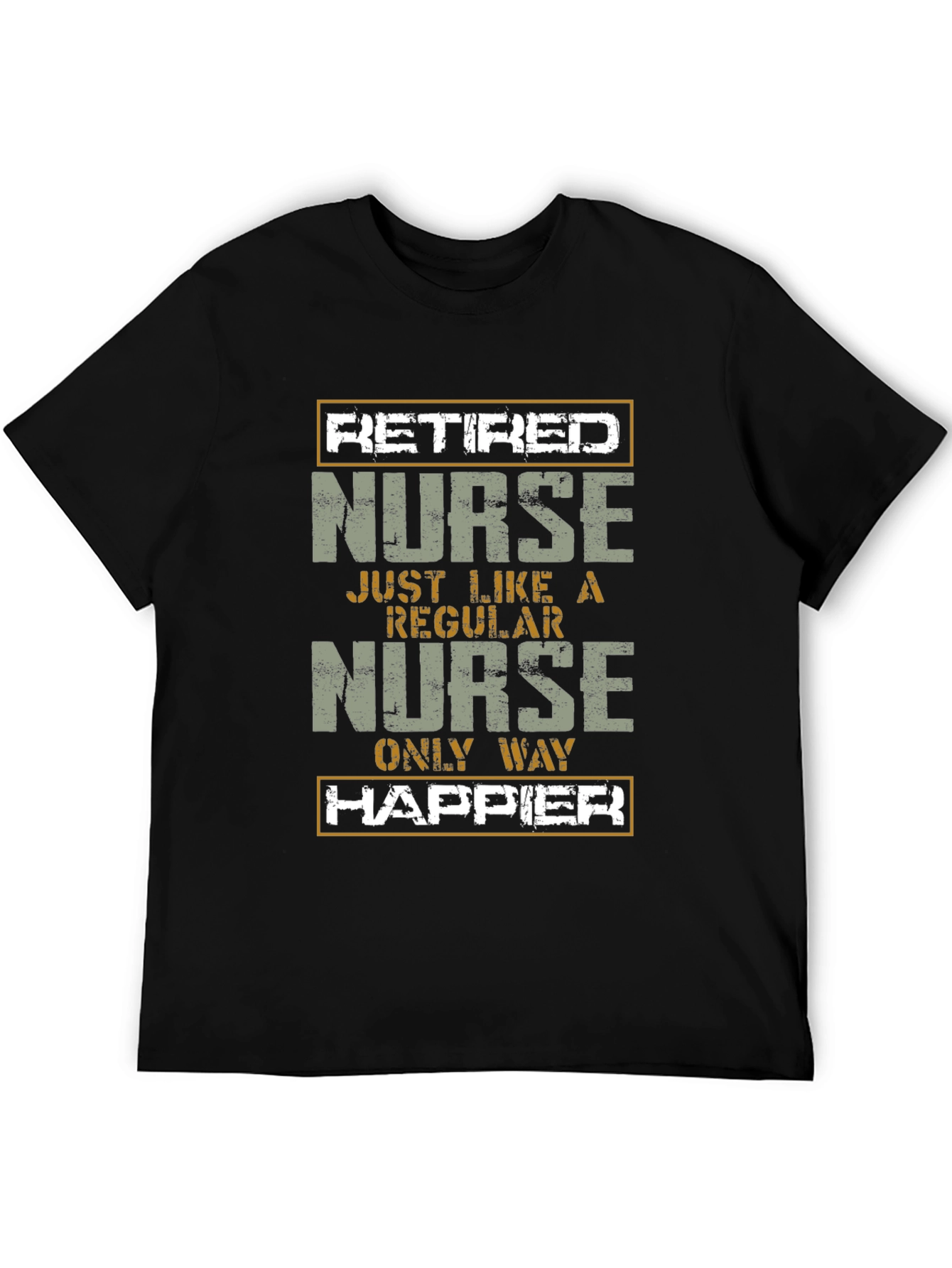 Retired Nurse T-Shirt - Only Way Happier