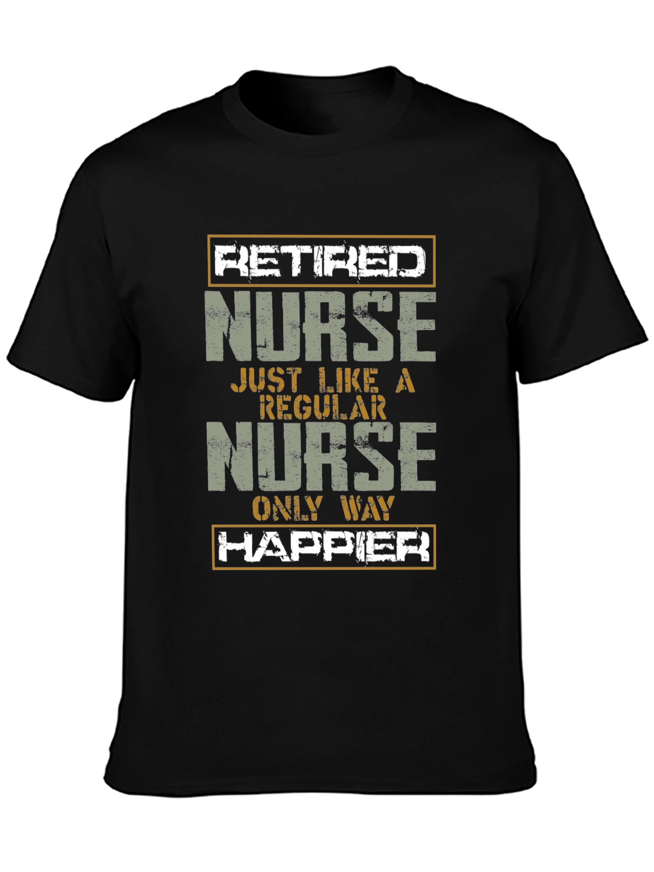 Retired Nurse T-Shirt - Only Way Happier