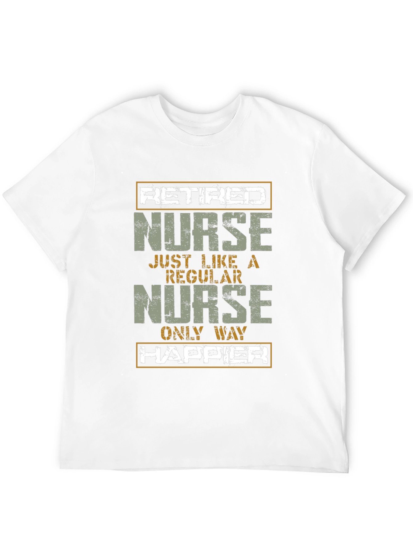 Retired Nurse T-Shirt - Only Way Happier