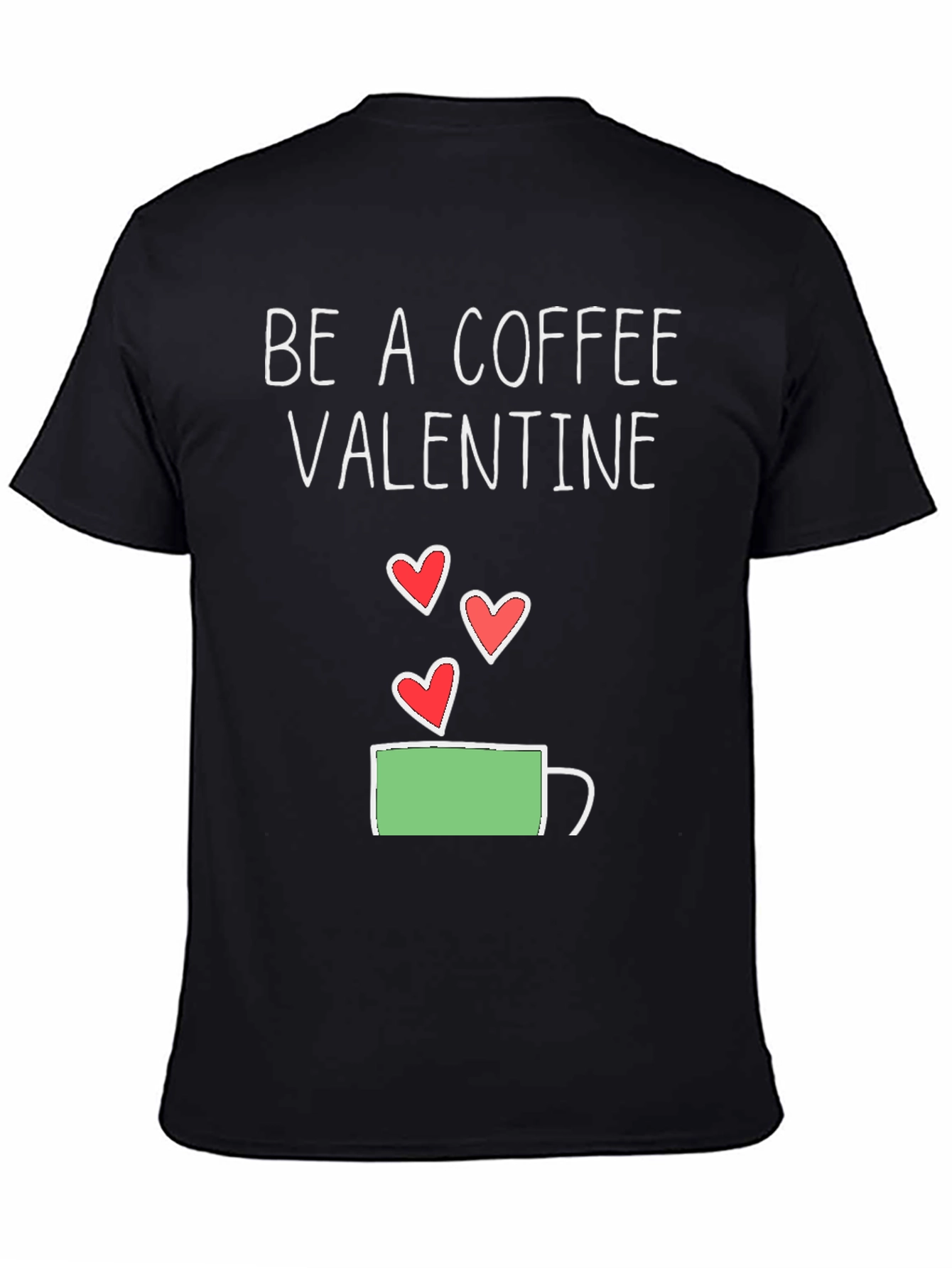 Be a Coffee Valentine T-Shirt