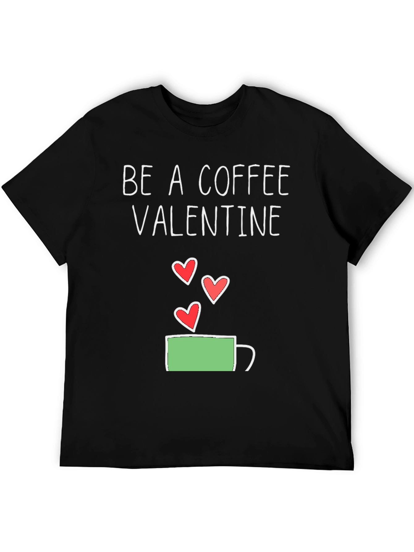 Be a Coffee Valentine T-Shirt