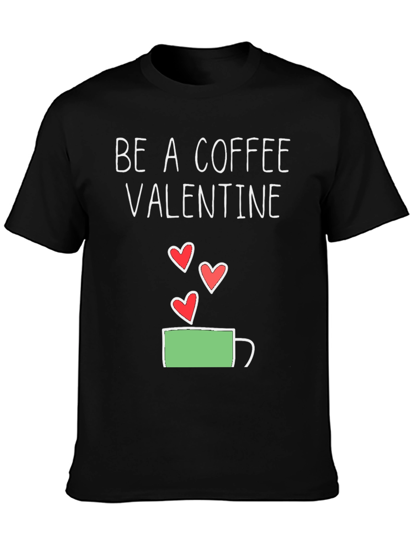 Be a Coffee Valentine T-Shirt