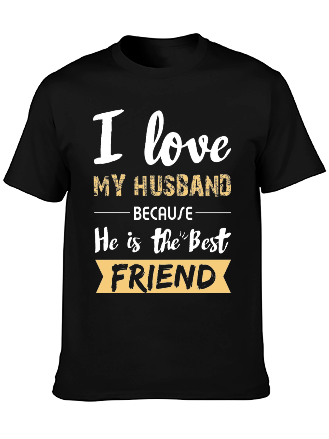 I Love My Husband T-Shirt - Best Friend