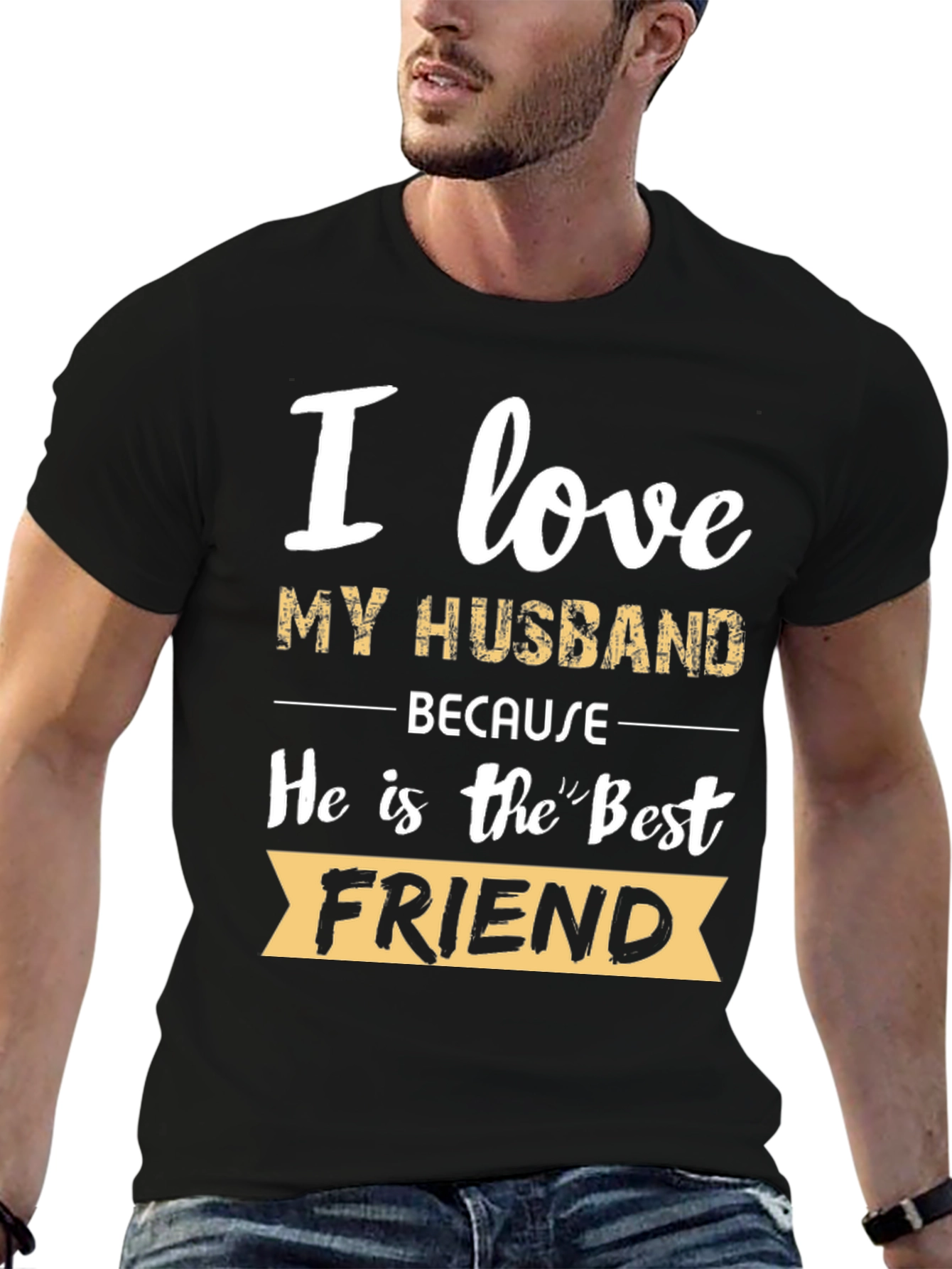I Love My Husband T-Shirt - Best Friend