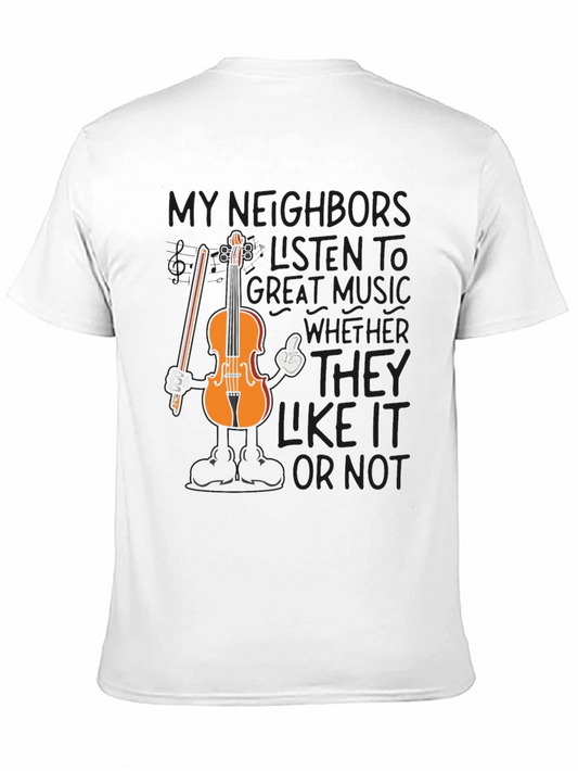 Funny Music T-Shirt - My Neighbors Listen To Great Music