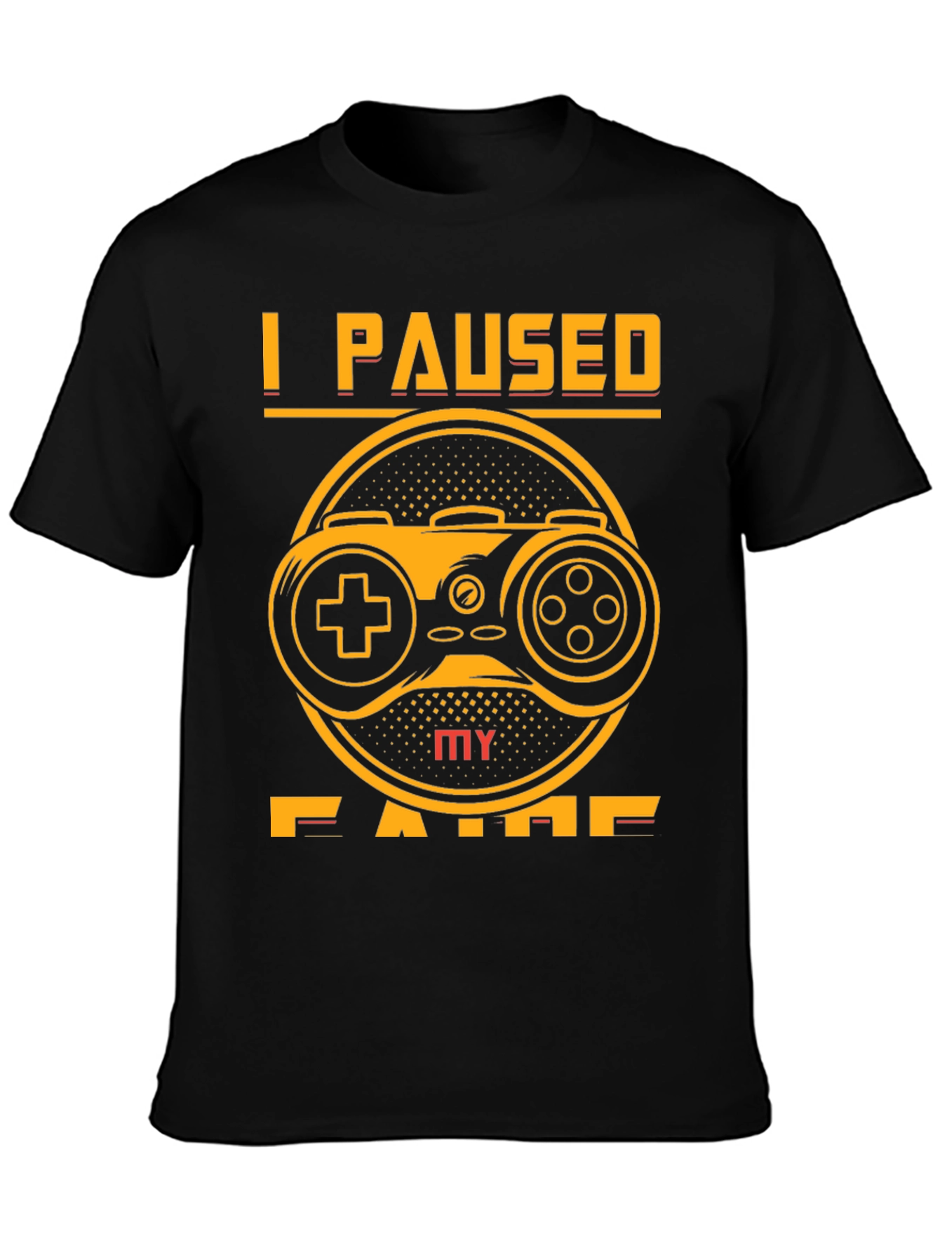 I Paused My Game T-Shirt