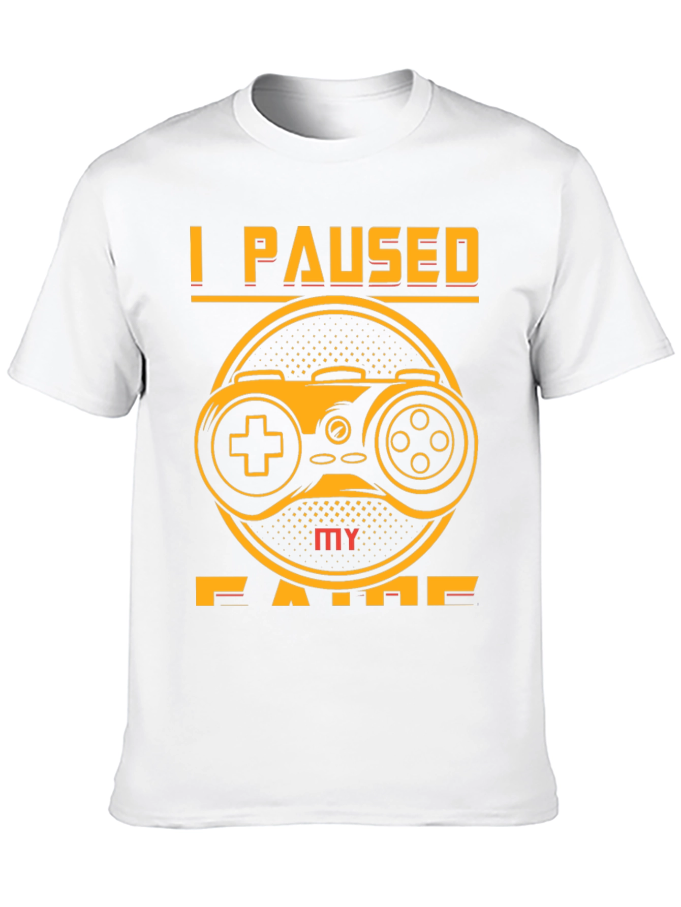 I Paused My Game T-Shirt