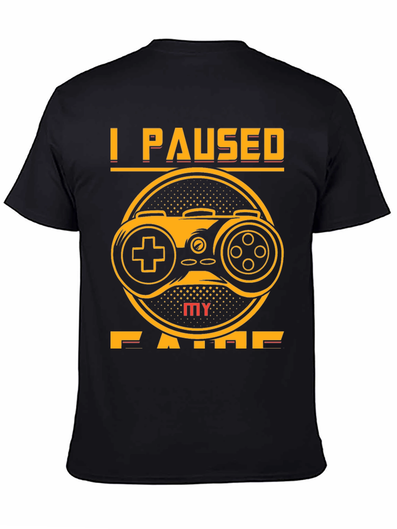 I Paused My Game T-Shirt