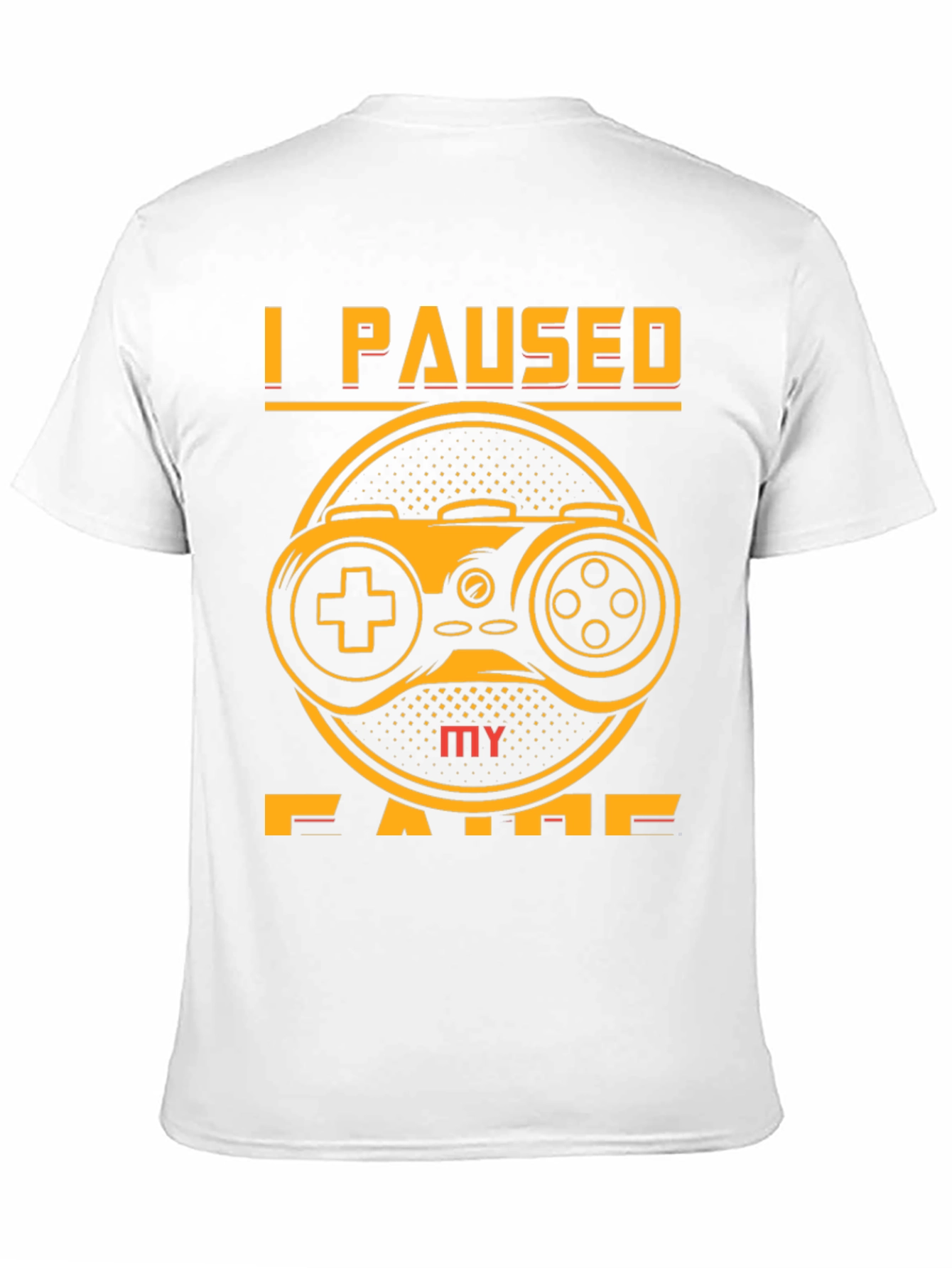 I Paused My Game T-Shirt