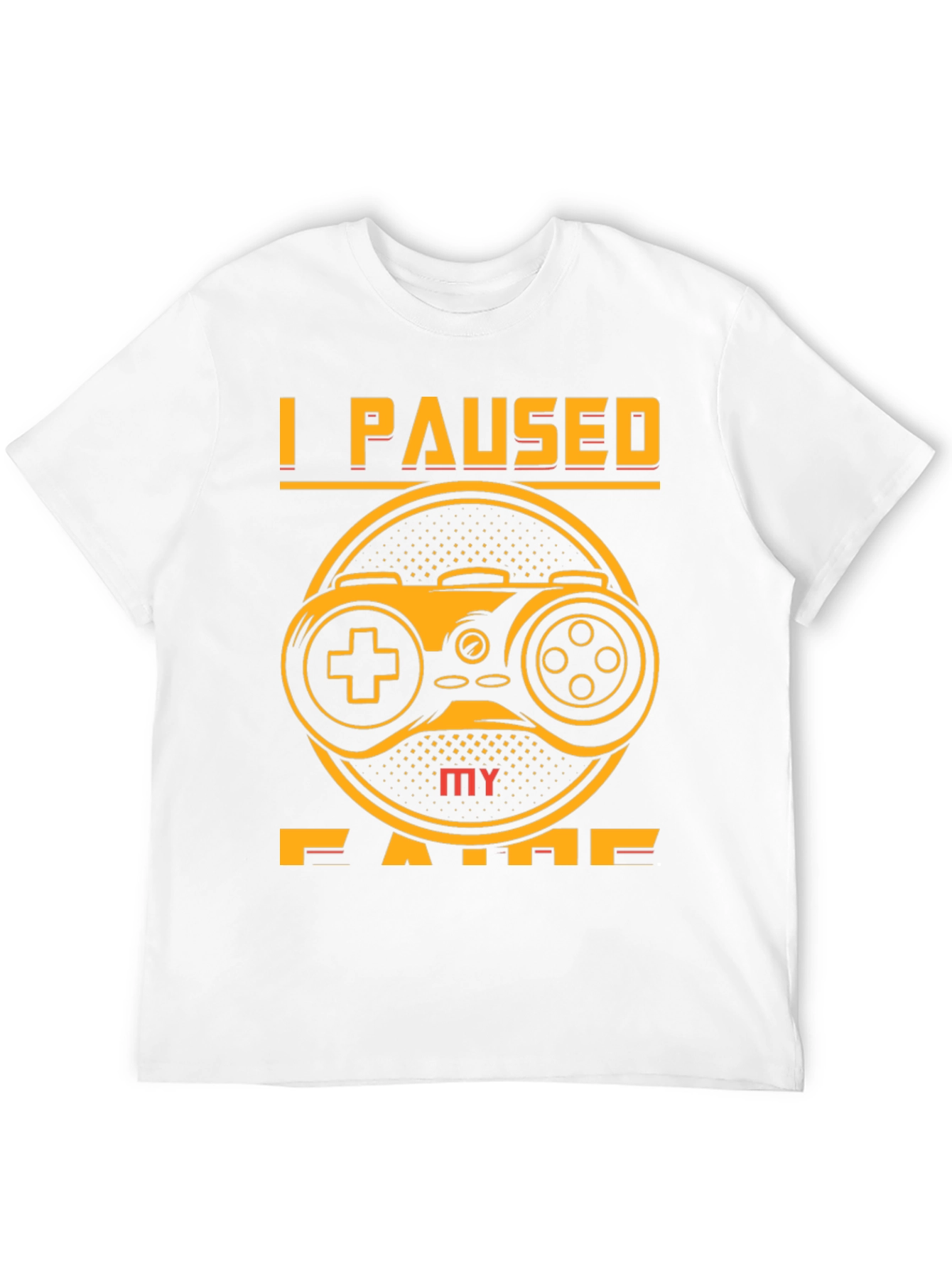 I Paused My Game T-Shirt