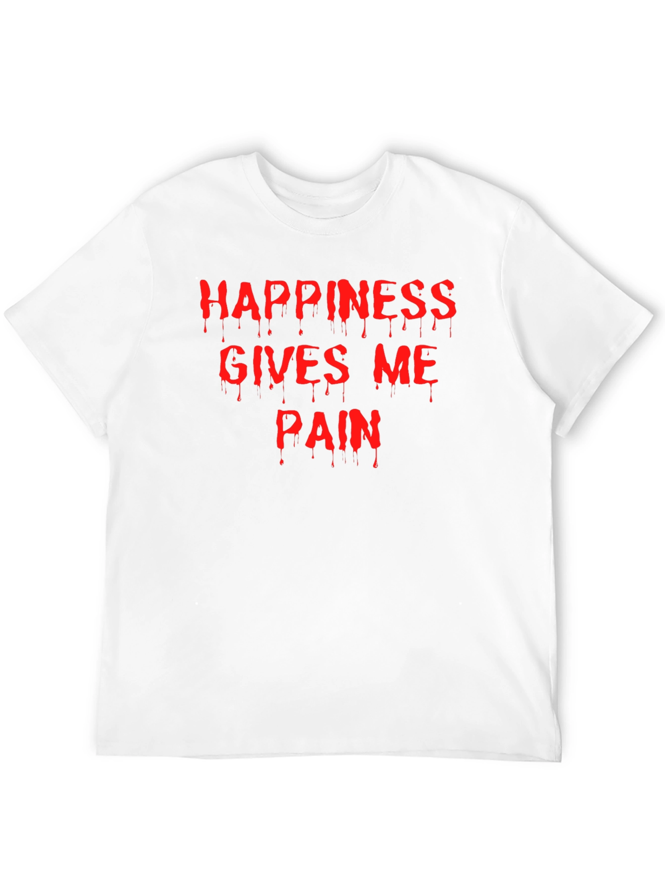 Happiness Gives Me Pain T-Shirt