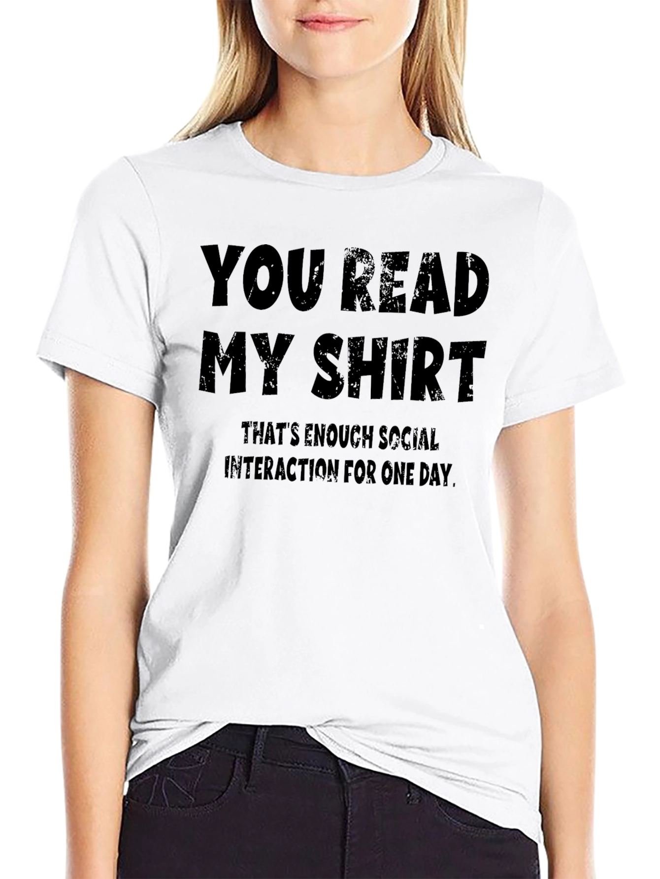 Humorous You Read My Shirt Graphic Tee