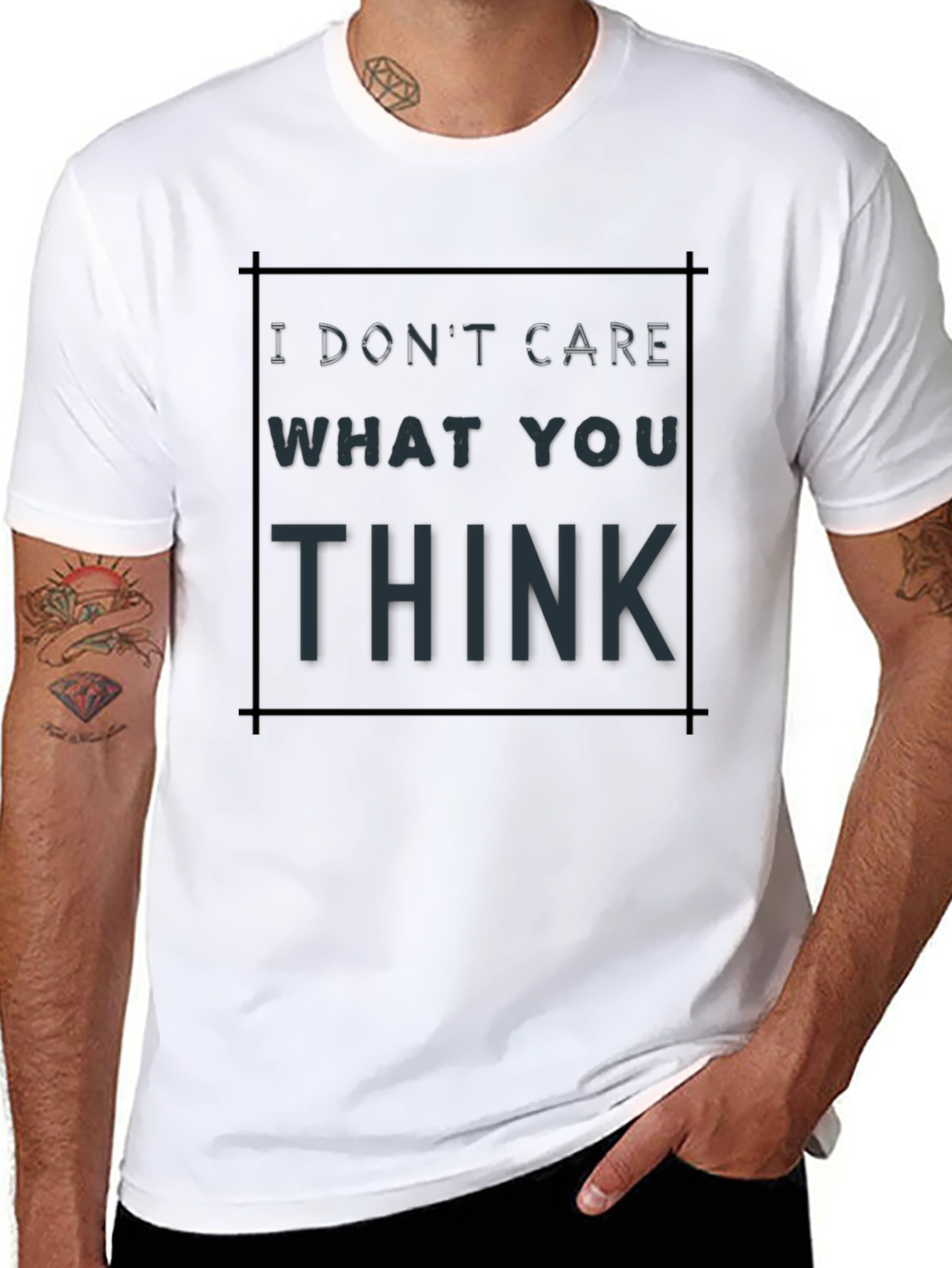I Dont Care What You Think T-Shirt
