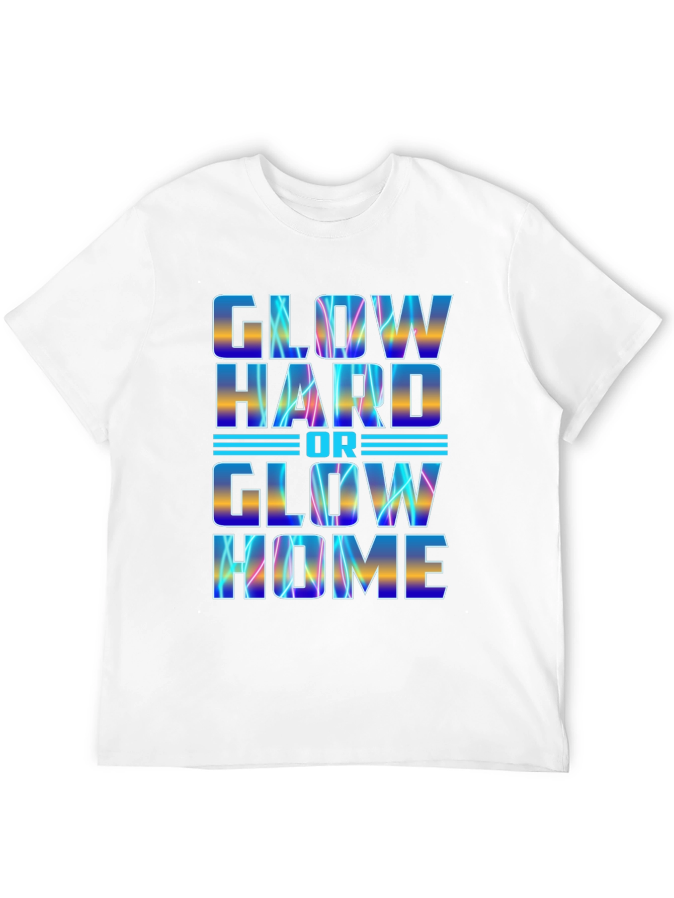 Glow Hard or Glow Home Graphic Tee