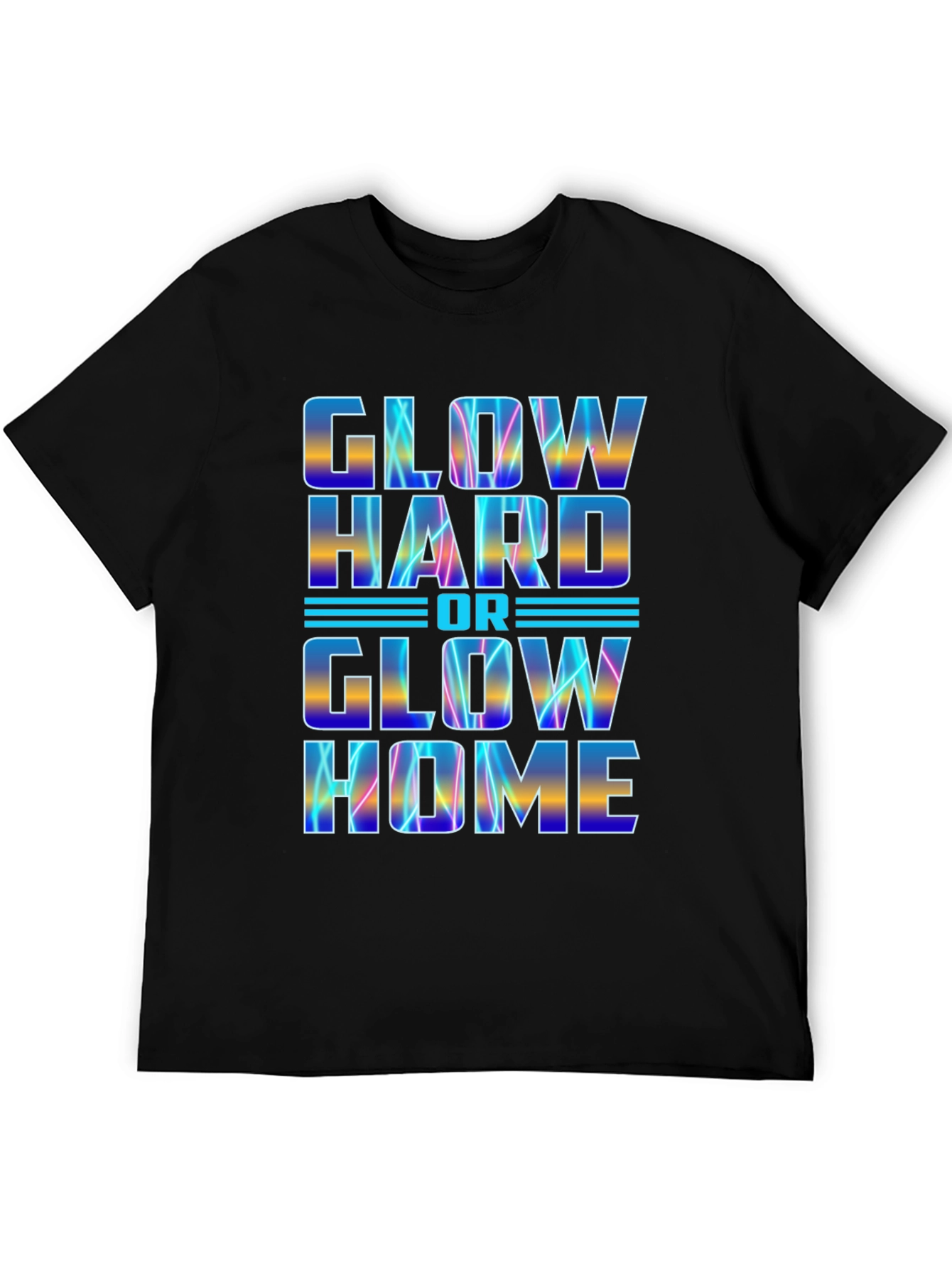 Glow Hard or Glow Home Graphic Tee